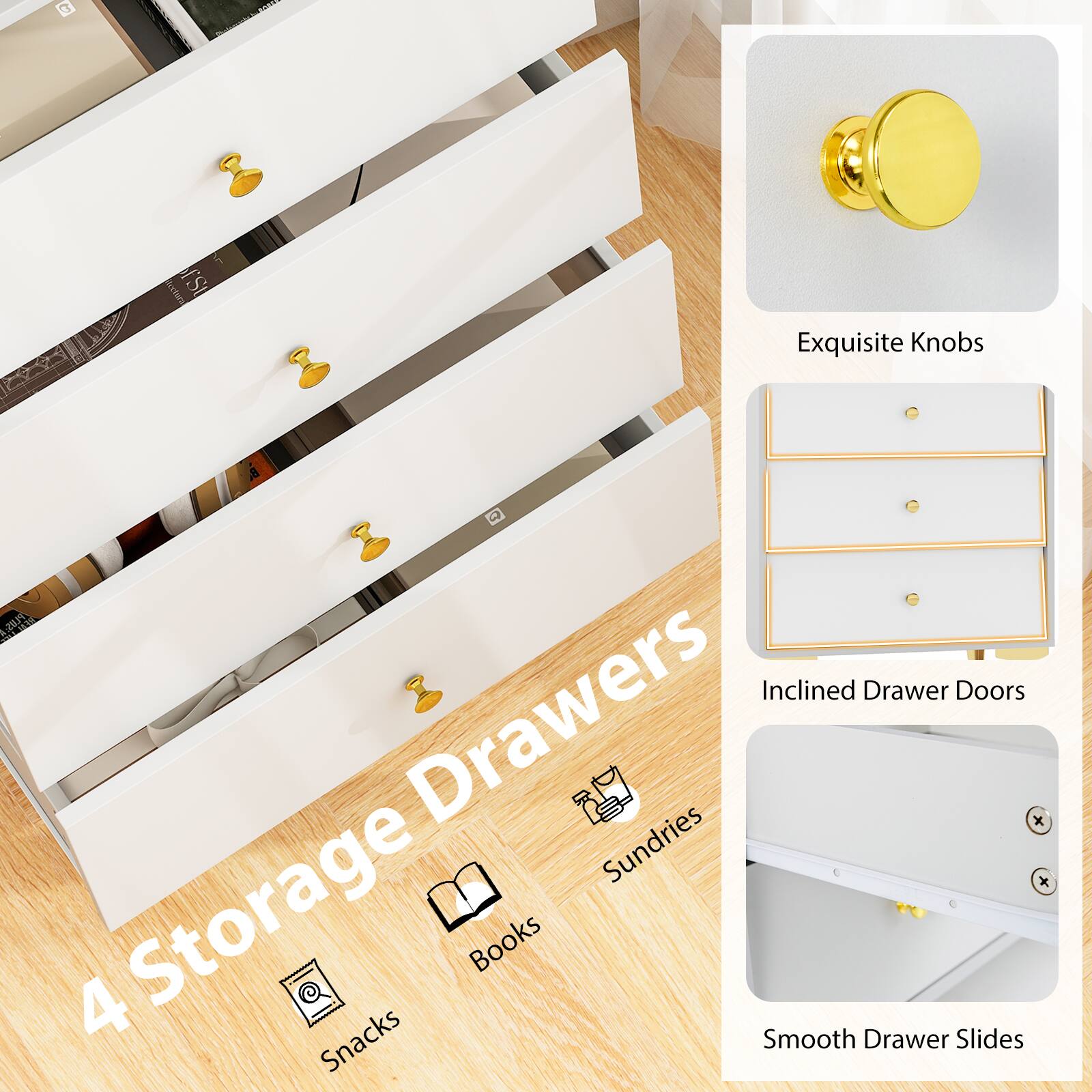 4 Storage Drawers  
- Exquisite Knobs  
- Inclined Drawer Doors  
- Smooth Drawer Slides  
- Snacks  
- Books  
- Sundries