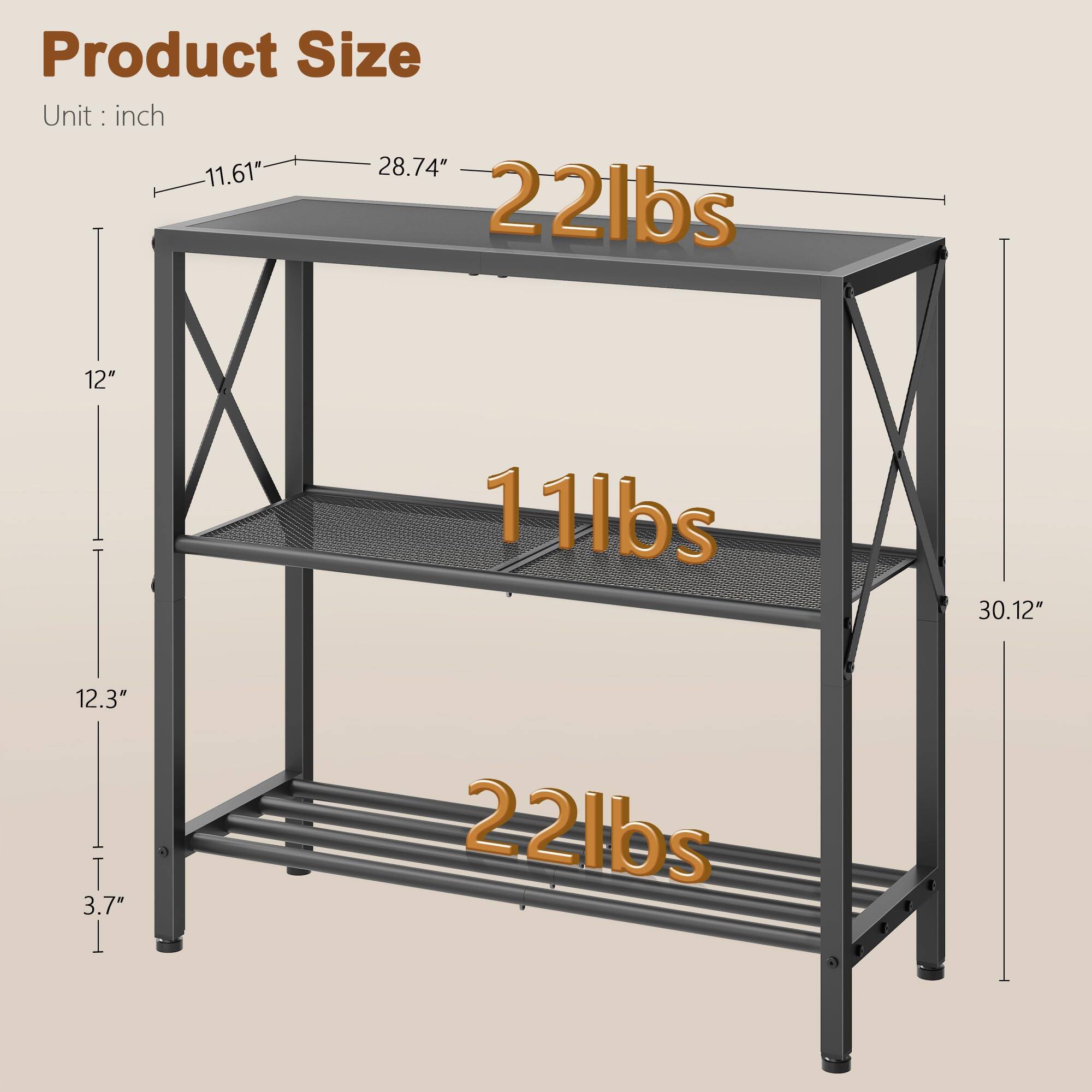 Product Size  
Unit: inch  

- Length: 28.74"  
- Width: 11.61"  
- Height: 30.12"  
- Shelf 1 Capacity: 22 lbs  
- Shelf 2 Capacity: 11 lbs  
- Shelf 3 Capacity: 22 lbs  
- Shelf 1 Height from Floor: 12"  
- Shelf 2 Height from Floor: 12.3"  
- Shelf 3 Height from Floor: 3.7"