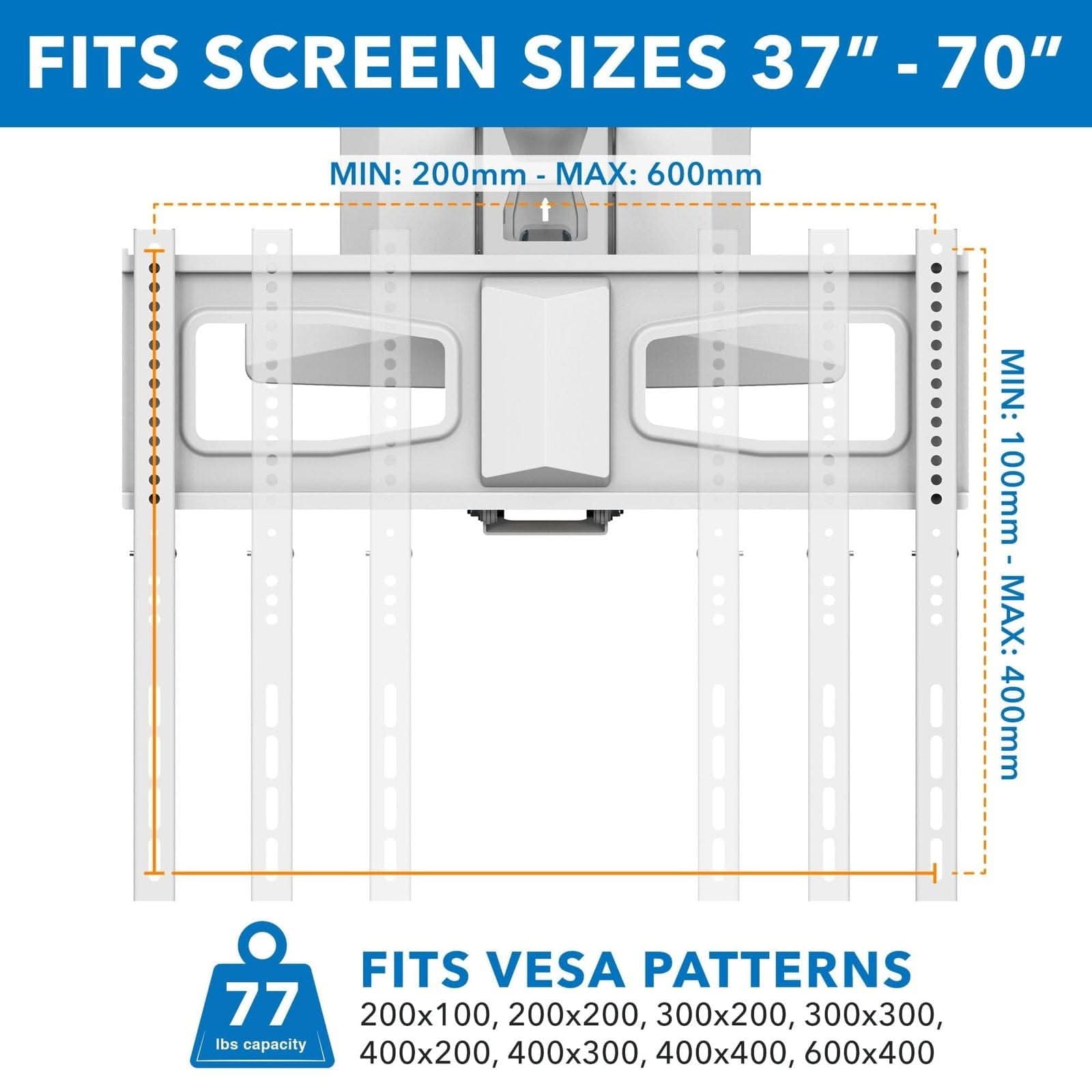 FITS SCREEN SIZES 37" - 70"  
MIN: 200mm - MAX: 600mm  
MIN: 100mm - MAX: 400mm  

FITS VESA PATTERNS  
77 lbs capacity  
200x100, 200x200, 300x200, 300x300, 400x200, 400x300, 400x400, 600x400