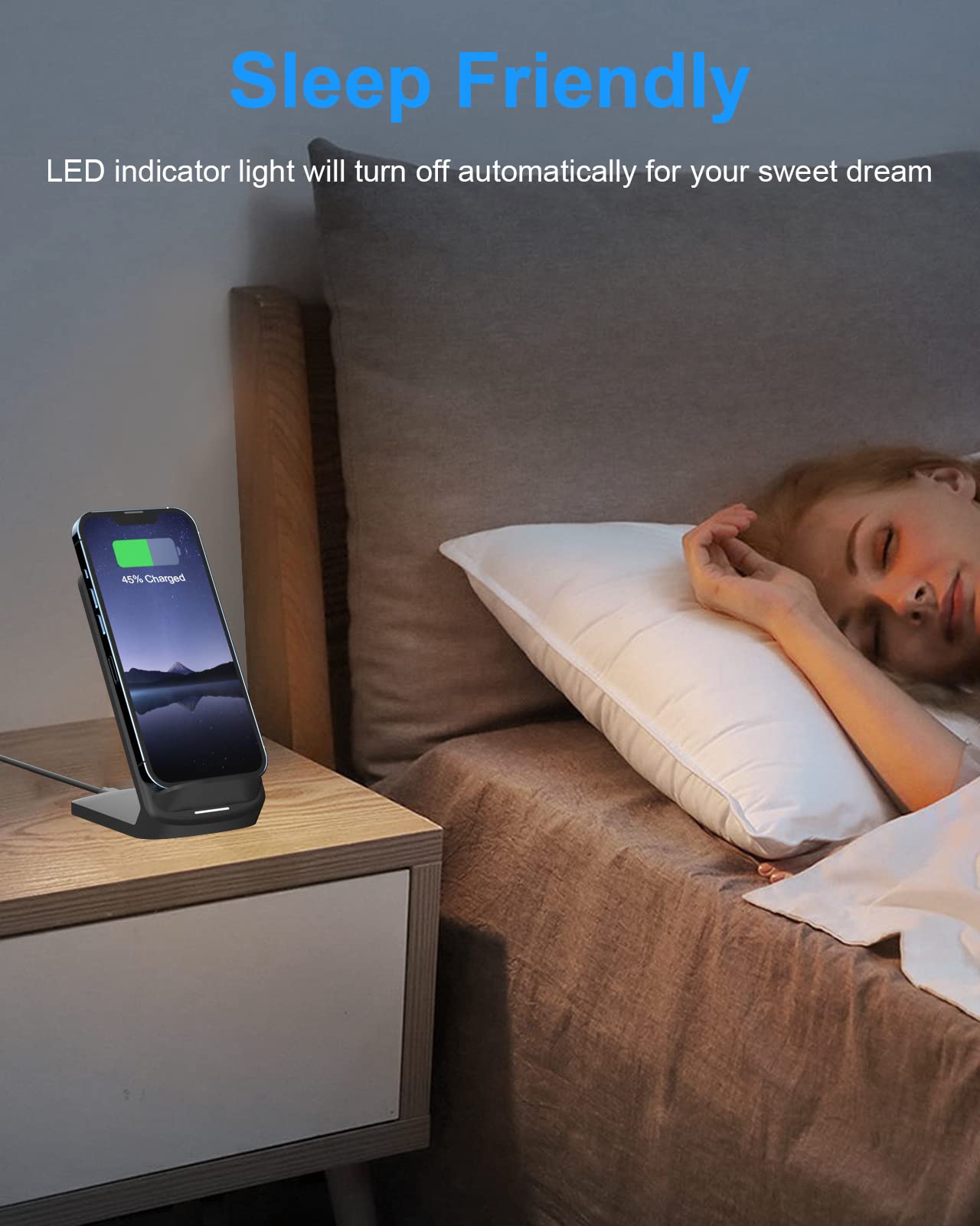Sleep Friendly

LED indicator light will turn off automatically for your sweet dream

45% Charged