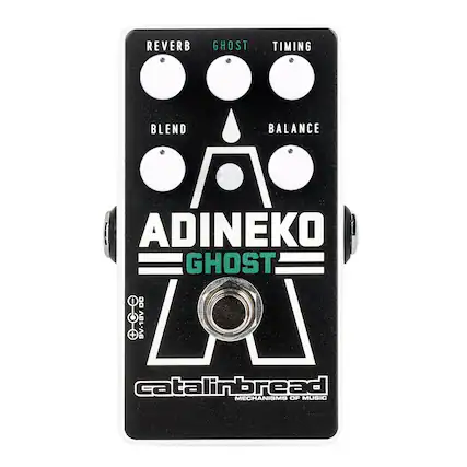 REVERB GHOST TIMING BLEND BALANCE ADINEKO GHOST DC + 9V-18V 18 catalinbread MECHANISMS OF MUSIC