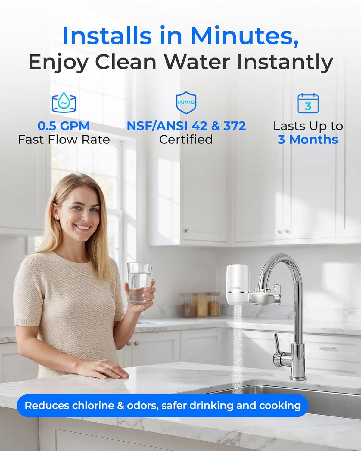 Installs in Minutes, Enjoy Clean Water Instantly

IAPMO 0.5 GPM NSF/ANSI 42 & 372 Fast Flow Rate Certified

Lasts Up to 3 Months

Reduces chlorine & odors, safer drinking and cooking