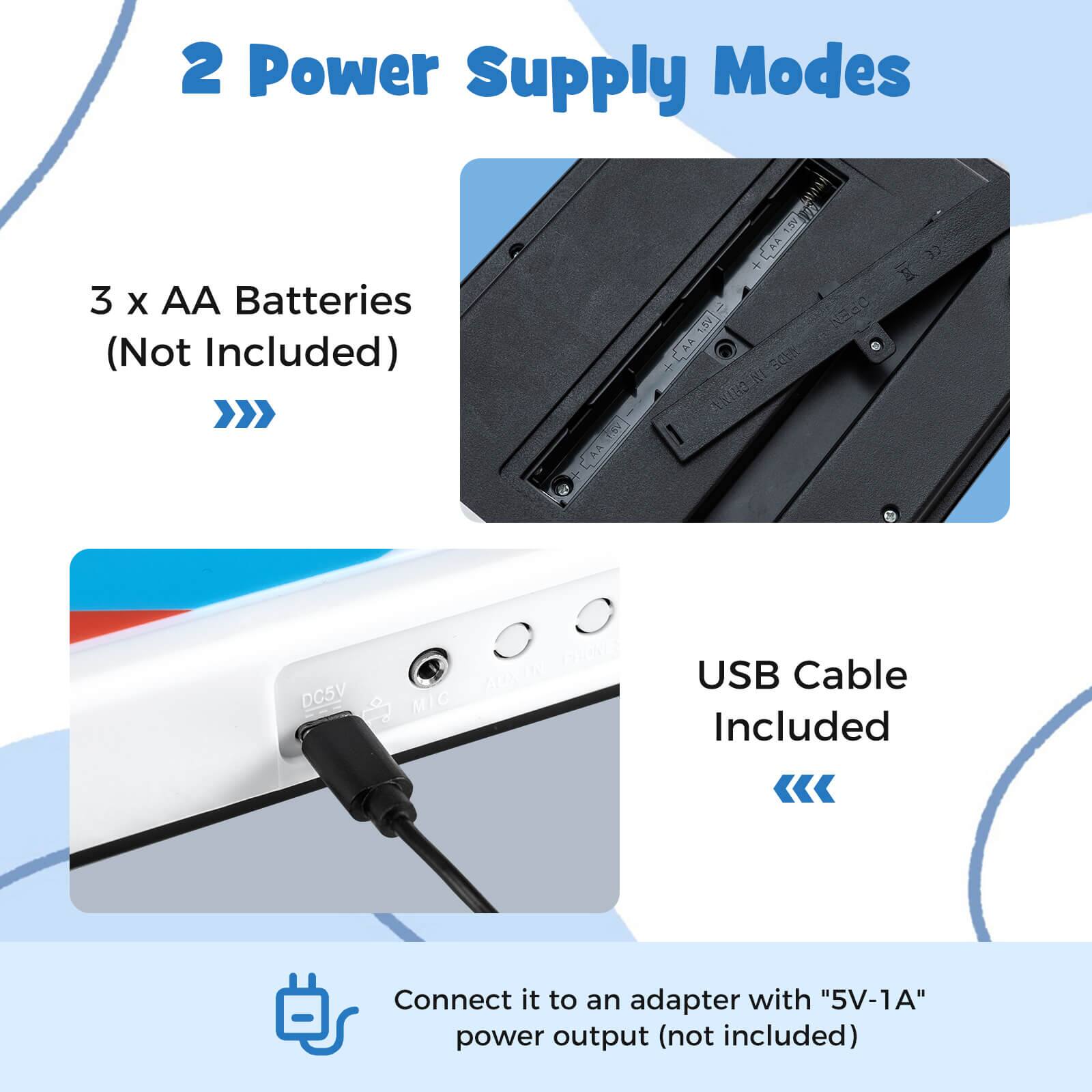 2 Power Supply Modes

3 x AA Batteries (Not Included)

USB Cable Included

Connect it to an adapter with "5V-1A" power output (not included)