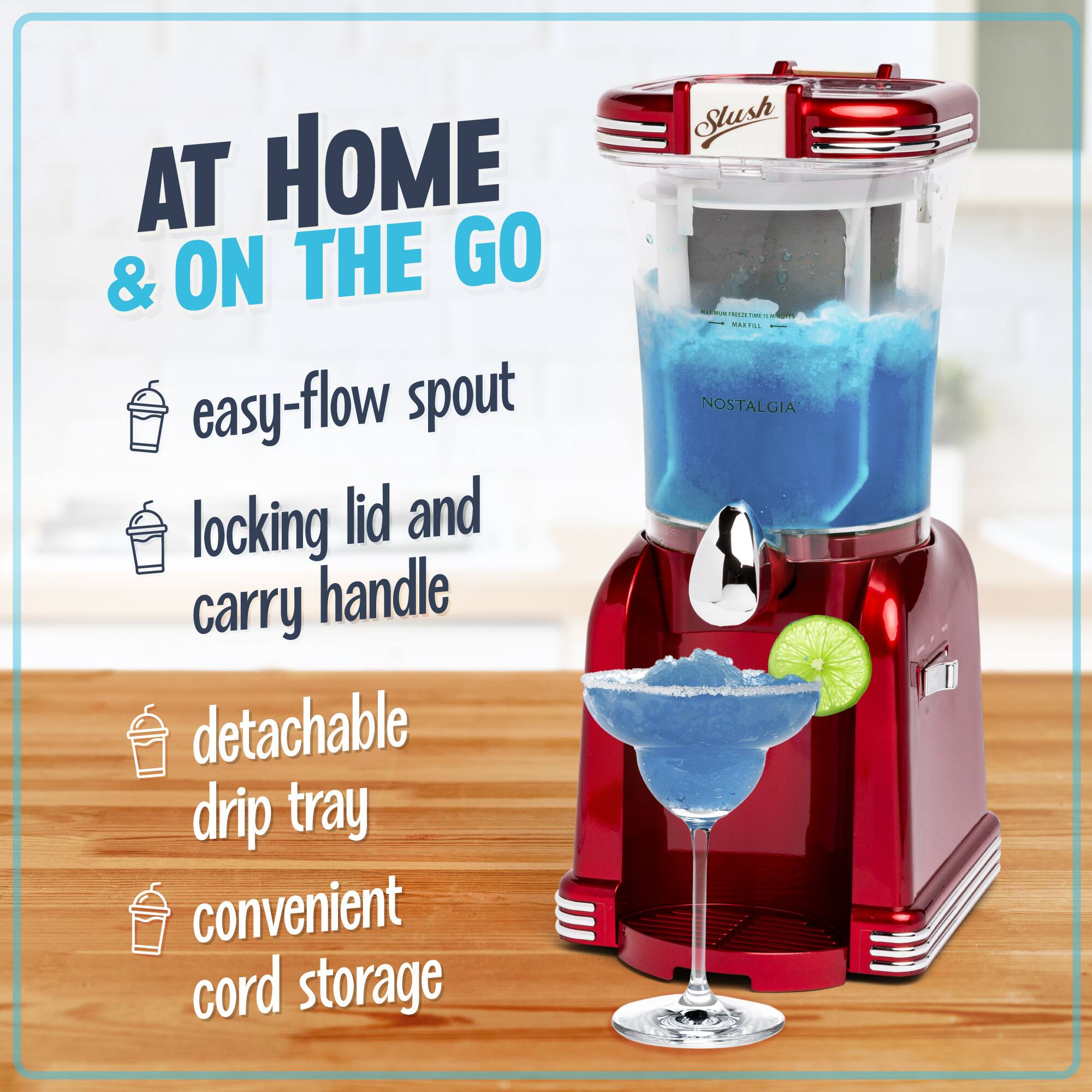 AT HOME & ON THE GO

- easy-flow spout
- locking lid and carry handle
- detachable drip tray
- convenient cord storage

Slush

NOSTALGIA