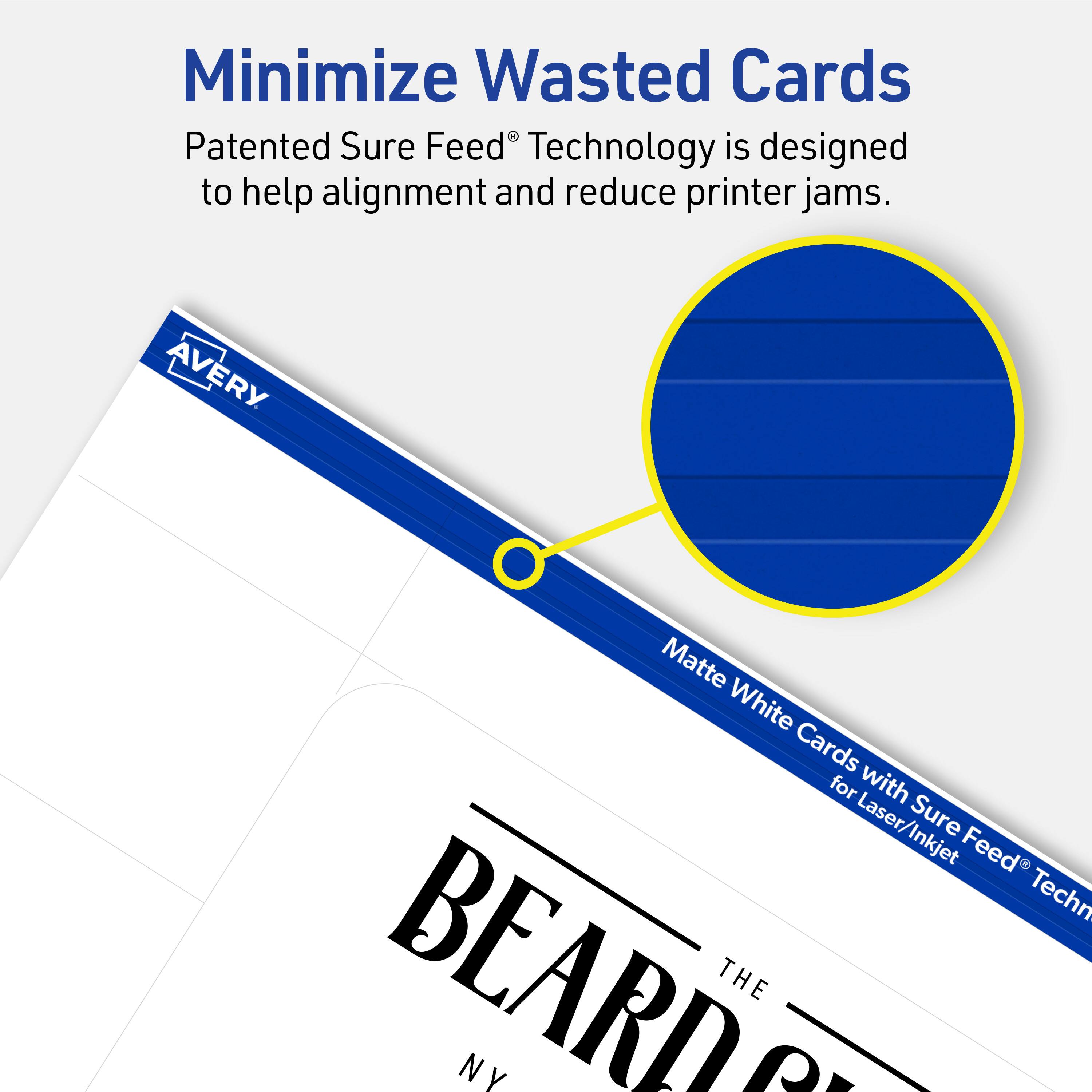 Minimize Wasted Cards

Patented Sure Feed® Technology is designed to help alignment and reduce printer jams.

Matte White Cards for Laser/Inkjet Sure Feed® Technology