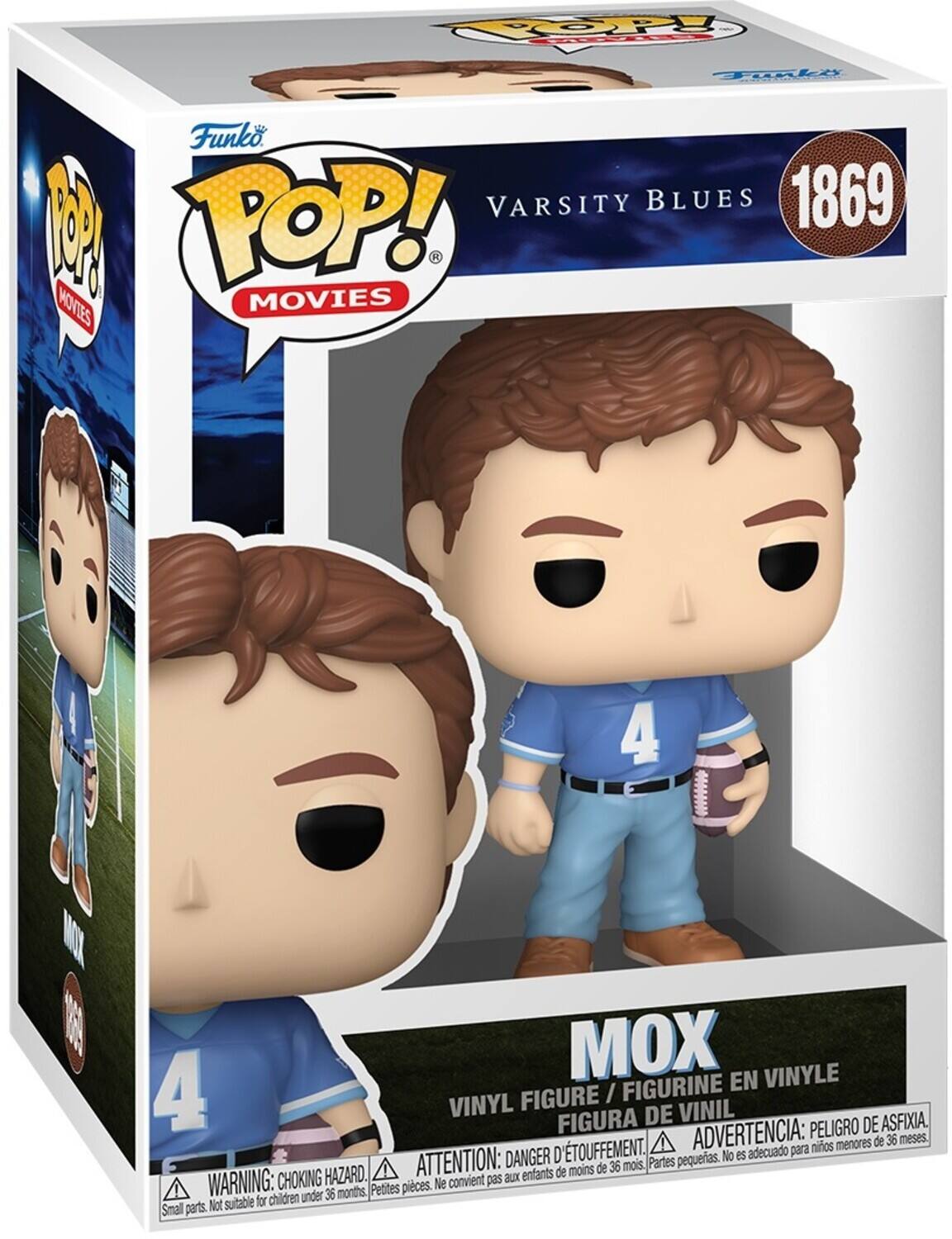 Funko POP! MOVIES  
VARSITY BLUES  
1869  

MOX  
VINYL FIGURE / FIGURINE EN VINYLE / FIGURA DE VINIL  

WARNING: CHOKING HAZARD. Small parts. Not suitable for children under 36 months.  
ATTENTION: DANGER D'ÉTOUFFEMENT. Petites pièces. Ne convient pas aux enfants de moins de 36 mois.  
ADVERTENCIA: PELIGRO DE ASFIXIA. Partes pequeñas. No es adecuado para niños menores de 36 meses.