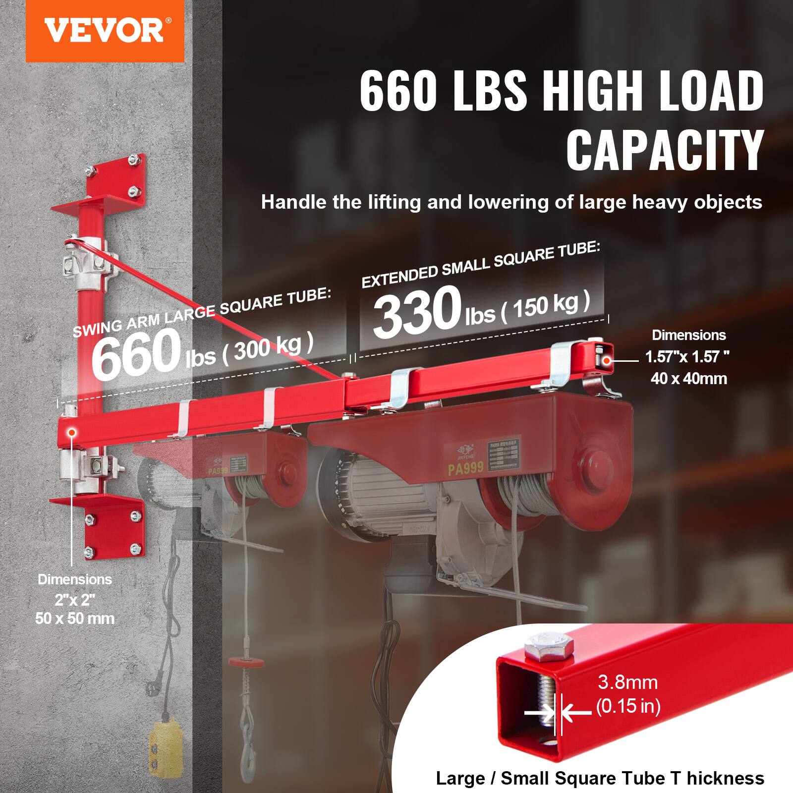 VEVOR 660 LBS HIGH LOAD CAPACITY

Handle the lifting and lowering of large heavy objects

SWING ARM LARGE SQUARE TUBE: 660 lbs (300 kg)

EXTENDED SMALL SQUARE TUBE: 330 lbs (150 kg)

Dimensions:
- Large: 2" x 2" (50 x 50 mm)
- Small: 1.57" x 1.57" (40 x 40 mm)

Large / Small Square Tube T thickness: 3.8mm (0.15in)