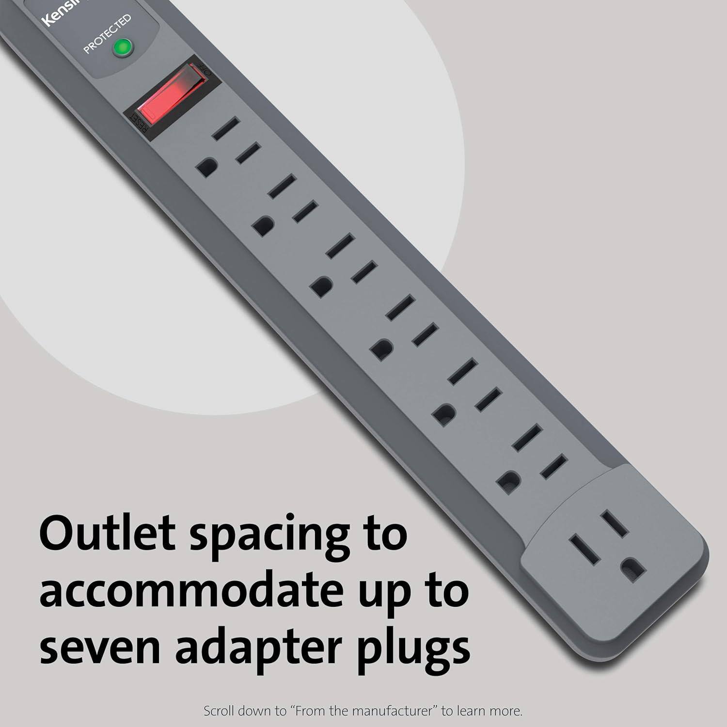 Outlet spacing to accommodate up to seven adapter plugs

Scroll down to "From the manufacturer" to learn more.