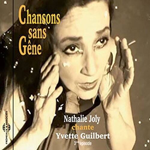Chansons sans Gène  
Nathalie Joly chante Yvette Guilbert  
3* épisode