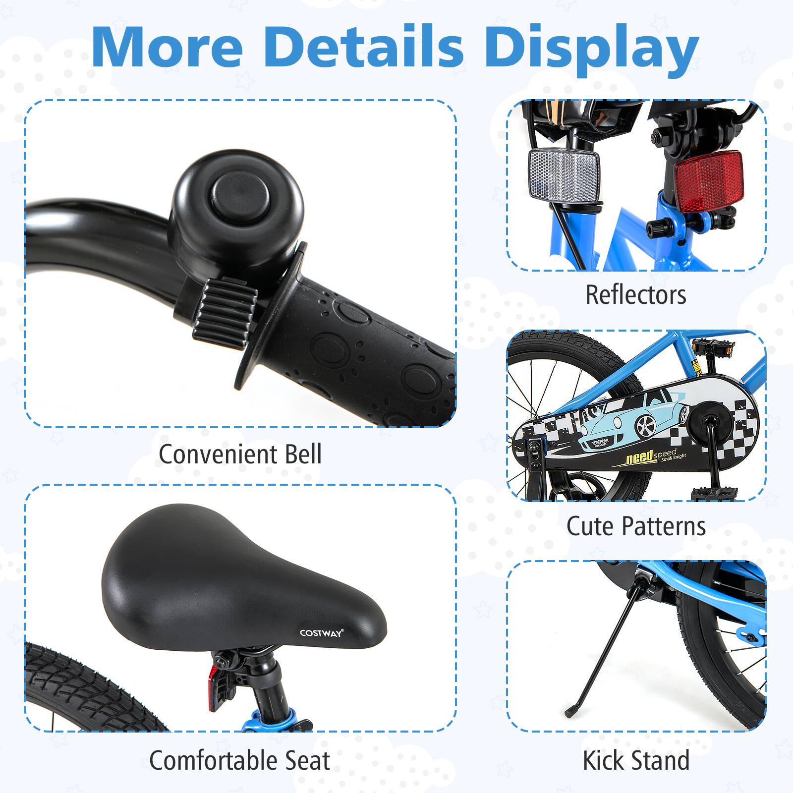 More Details Display

- Convenient Bell
- Reflectors
- Cute Patterns
- Comfortable Seat
- Kick Stand