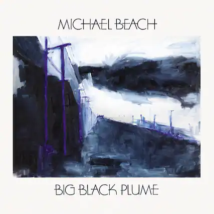 MICHAEL BEACH
BIG BLACK PLUME