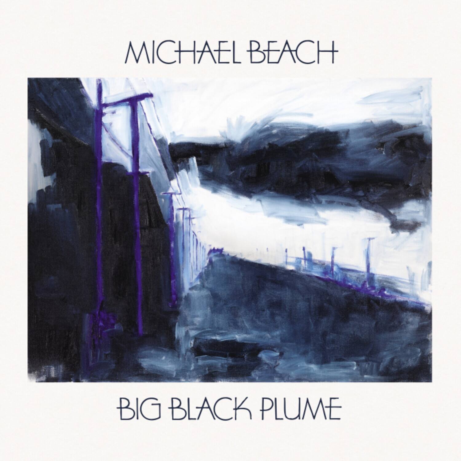 MICHAEL BEACH

BIG BLACK PLUME