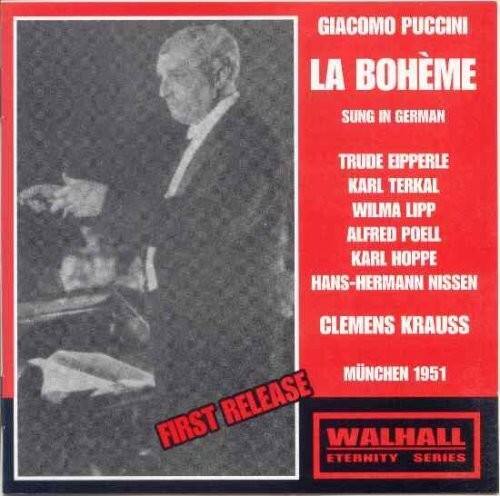GIACOMO PUCCINI  
LA BOHÈME  
SUNG IN GERMAN  

TRUDE EIPPERLE  
KARL TERKAL  
WILMA LIPP  
ALFRED POELL  
KARL HOPPE  
HANS-HERMANN NISSEN  
CLEMENS KRAUSS  

MÜNCHEN 1951  

FIRST RELEASE  

WALHALL  
ETERNITY SERIES