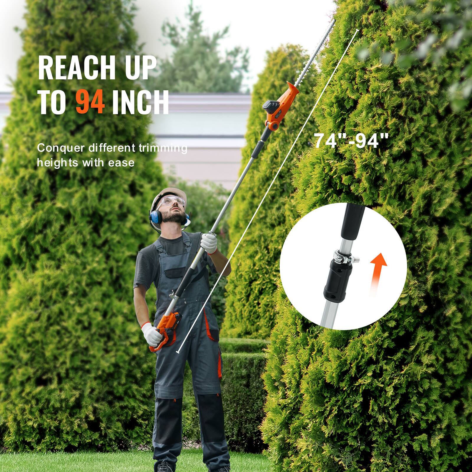 REACH UP TO 94 INCH  
Conquer different trimming heights with ease  
74"-94"