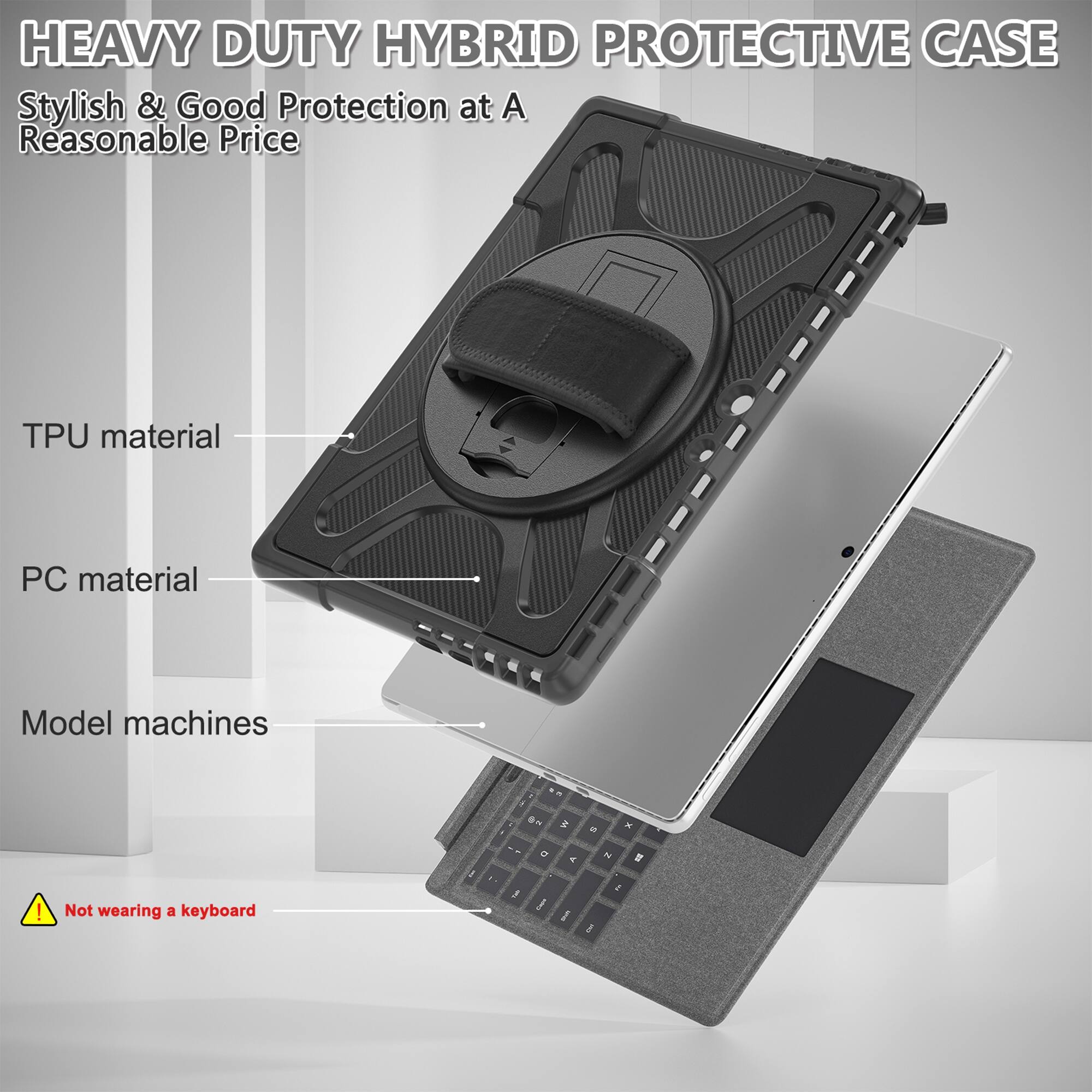 HEAVY DUTY HYBRID PROTECTIVE CASE  
Stylish & Good Protection at A Reasonable Price  

TPU material  
PC material  
Model machines  

Not wearing a keyboard