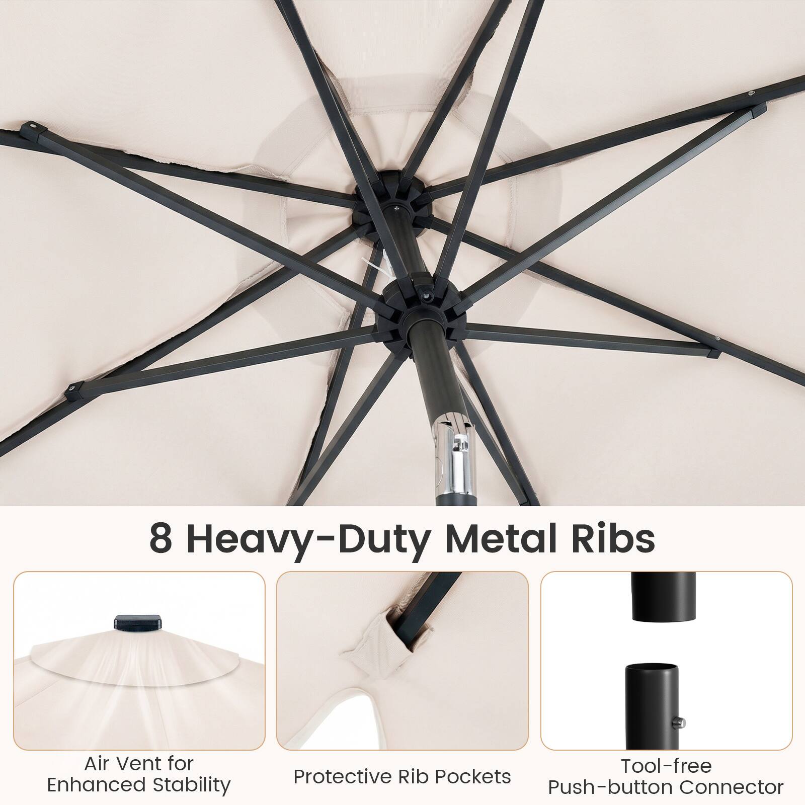 8 Heavy-Duty Metal Ribs  
Air Vent for Enhanced Stability  
Tool-free Protective Rib Pockets  
Push-button Connector