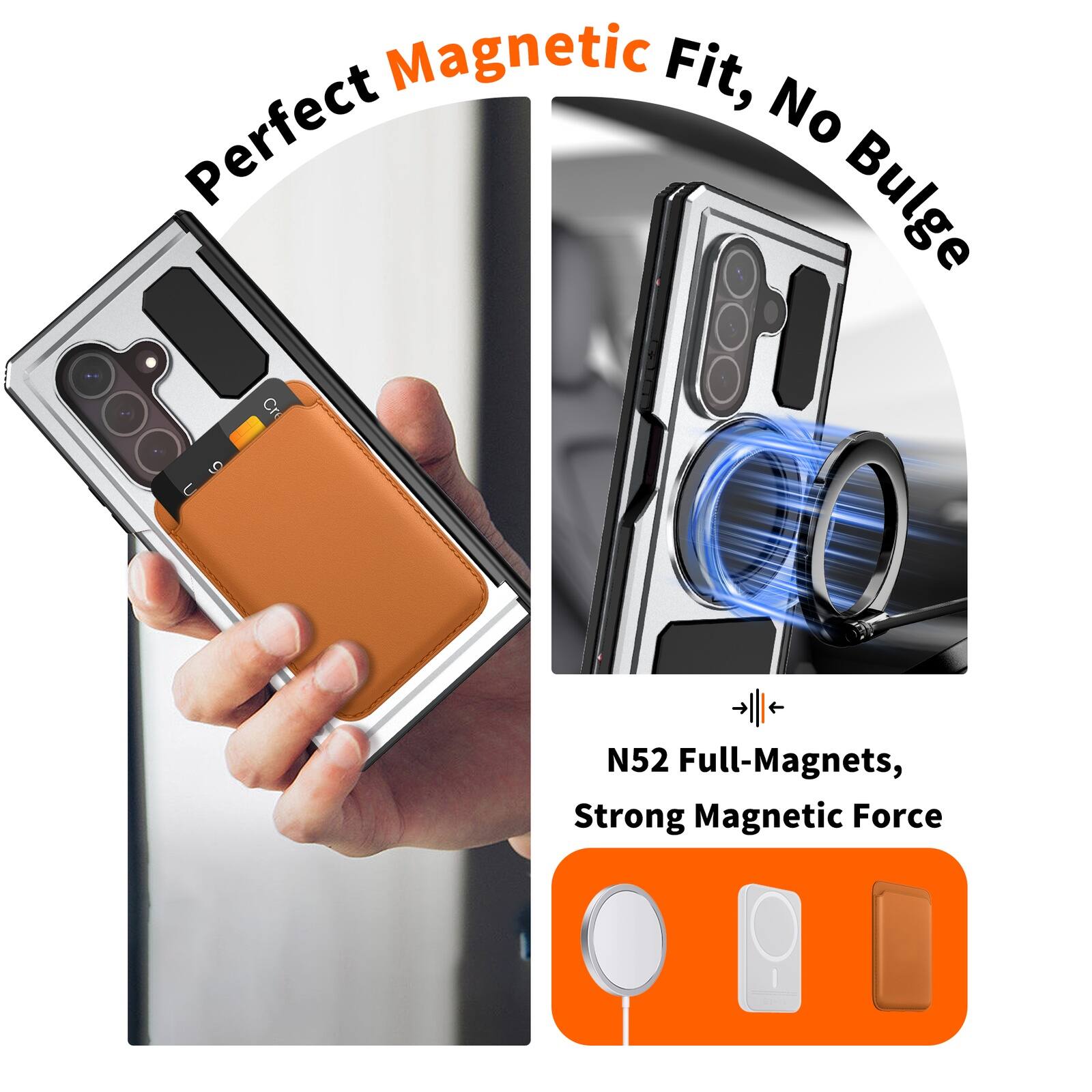 Perfect Magnetic Fit, No Bulge

N52 Full-Magnets, Strong Magnetic Force