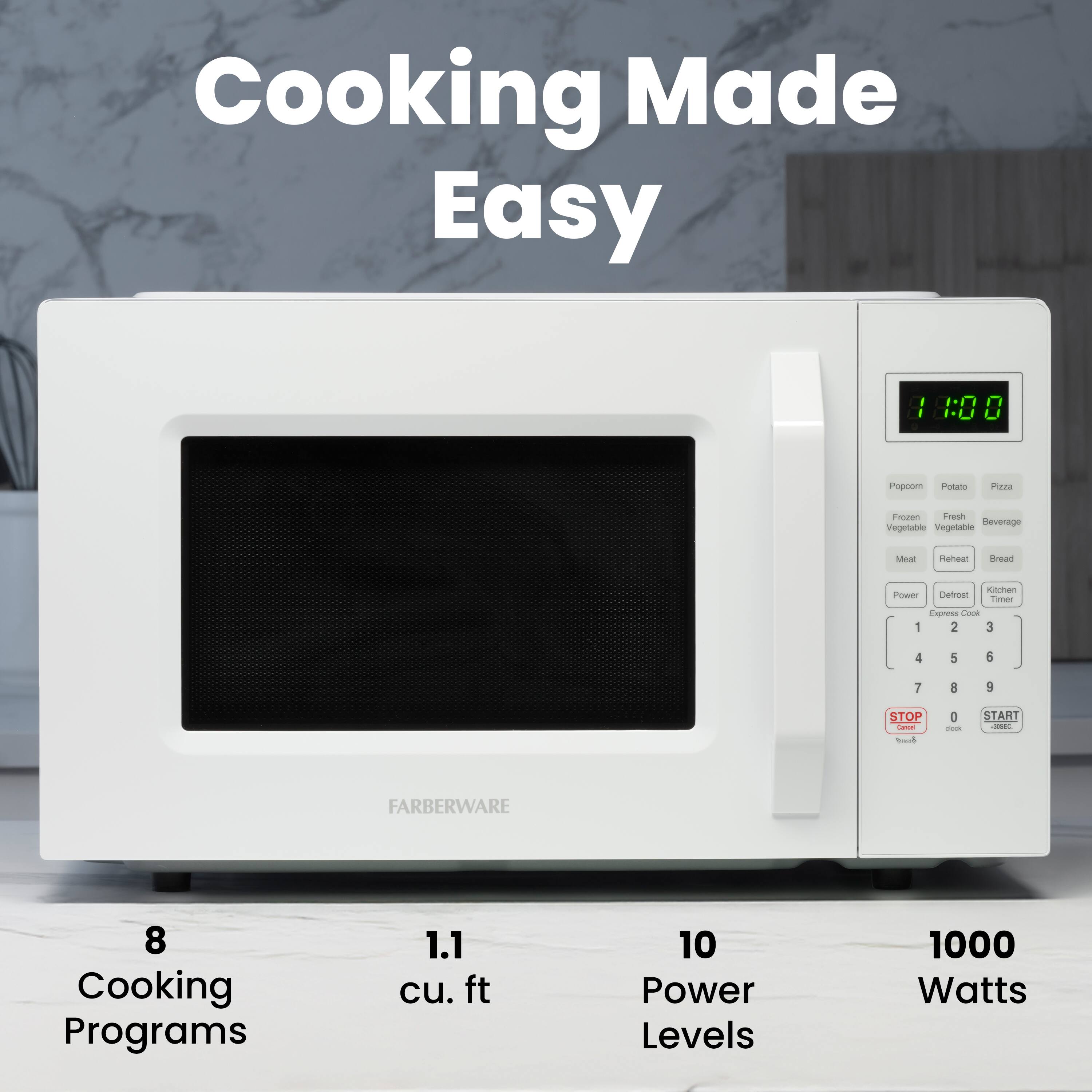 Cooking Made Easy

1.1 cu. ft  
8 Cooking Programs  
10 Power Levels  
1000 Watts

Popcorn  
Potato  
Pizza  
Frozen  
Fresh  
Beverage  
Vegetable  
Meat  
Reheat  
Bread  
Power  
Defrost  
Kitchen Timer

STOP  
0  
START

FARBERWARE