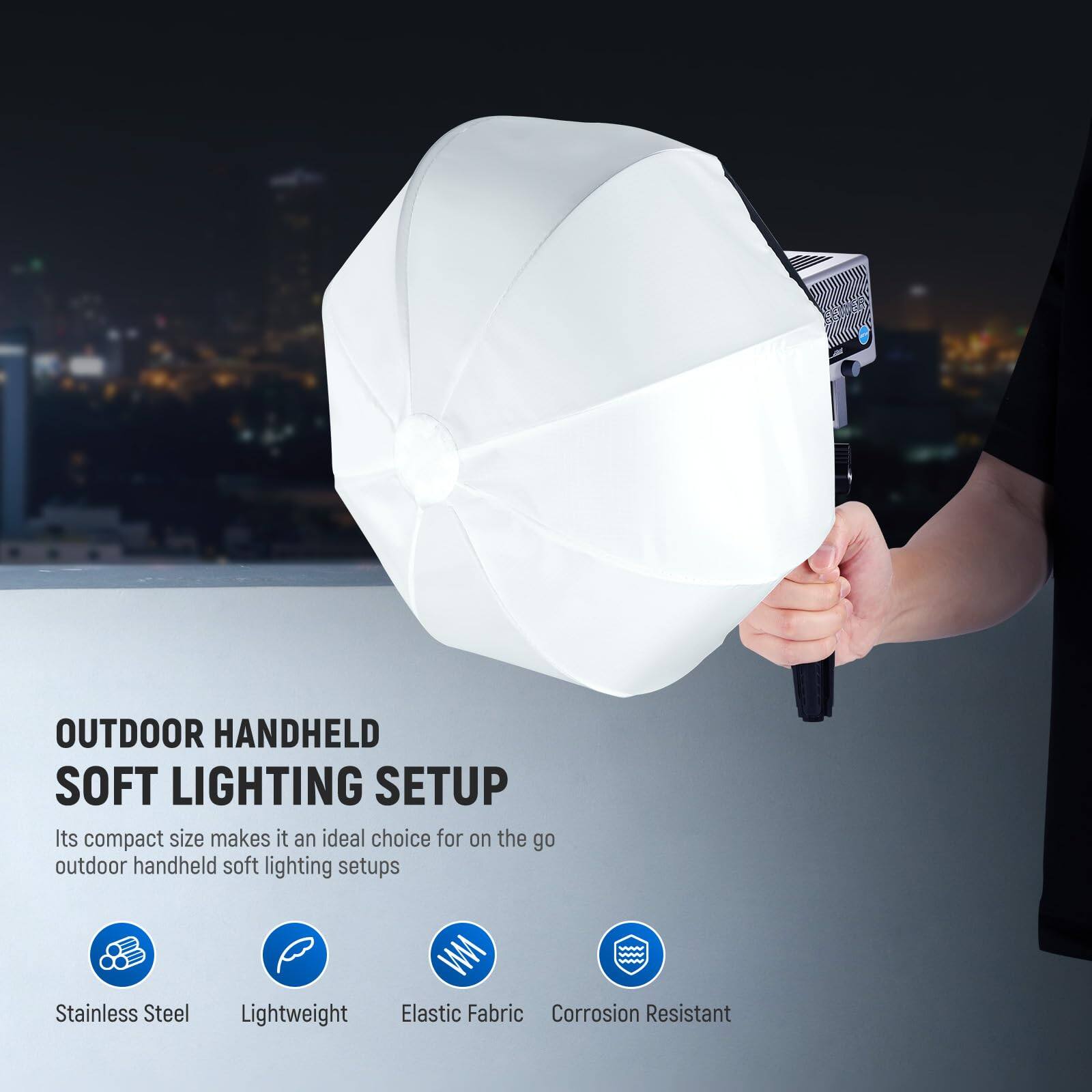 OUTDOOR HANDHELD SOFT LIGHTING SETUP

Its compact size makes it an ideal choice for on-the-go outdoor handheld soft lighting setups.

- Stainless Steel
- Lightweight
- Elastic Fabric
- Corrosion Resistant