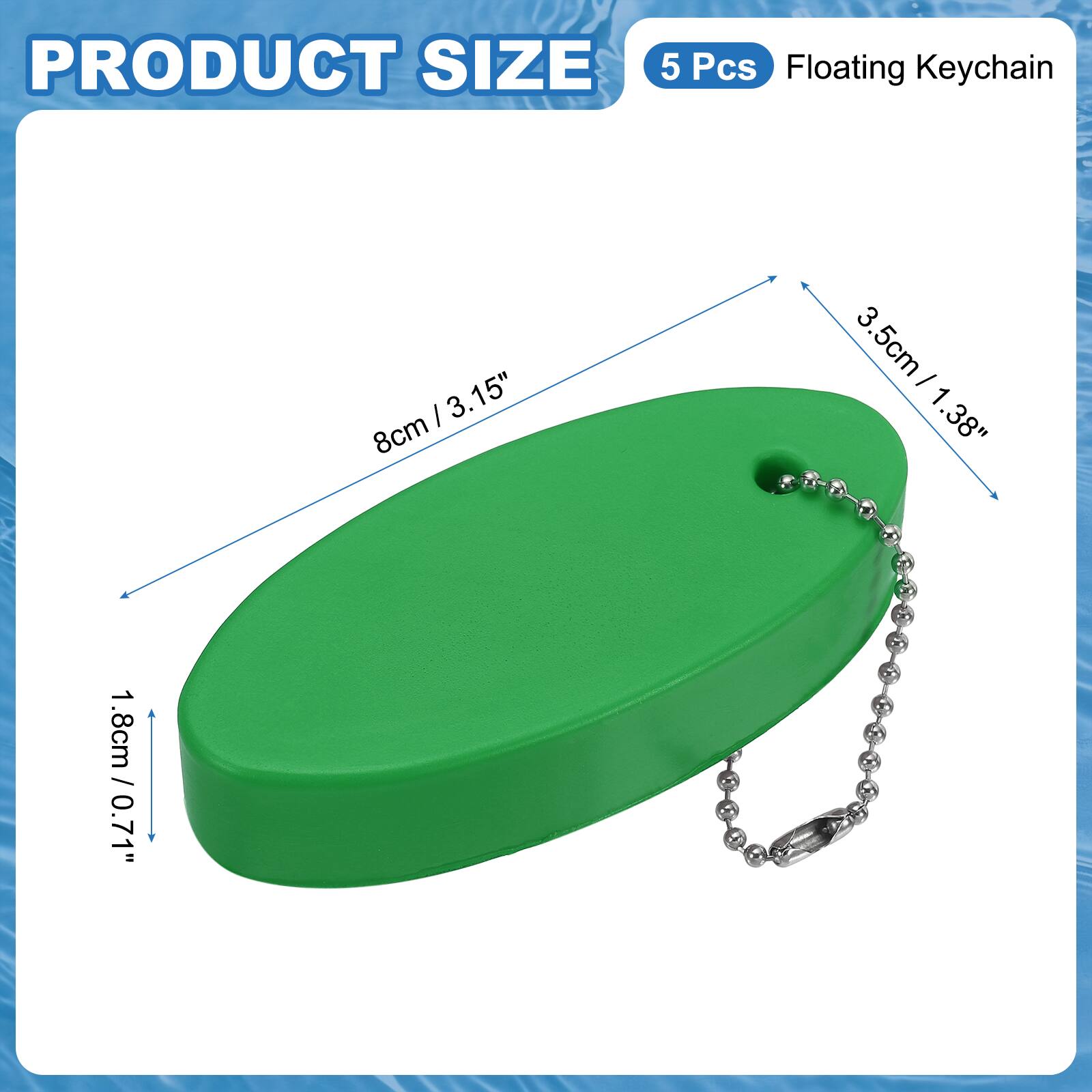 PRODUCT SIZE

5 Pcs Floating Keychain

- 8cm / 3.15"
- 3.5cm / 1.38"
- 1.8cm / 0.71"