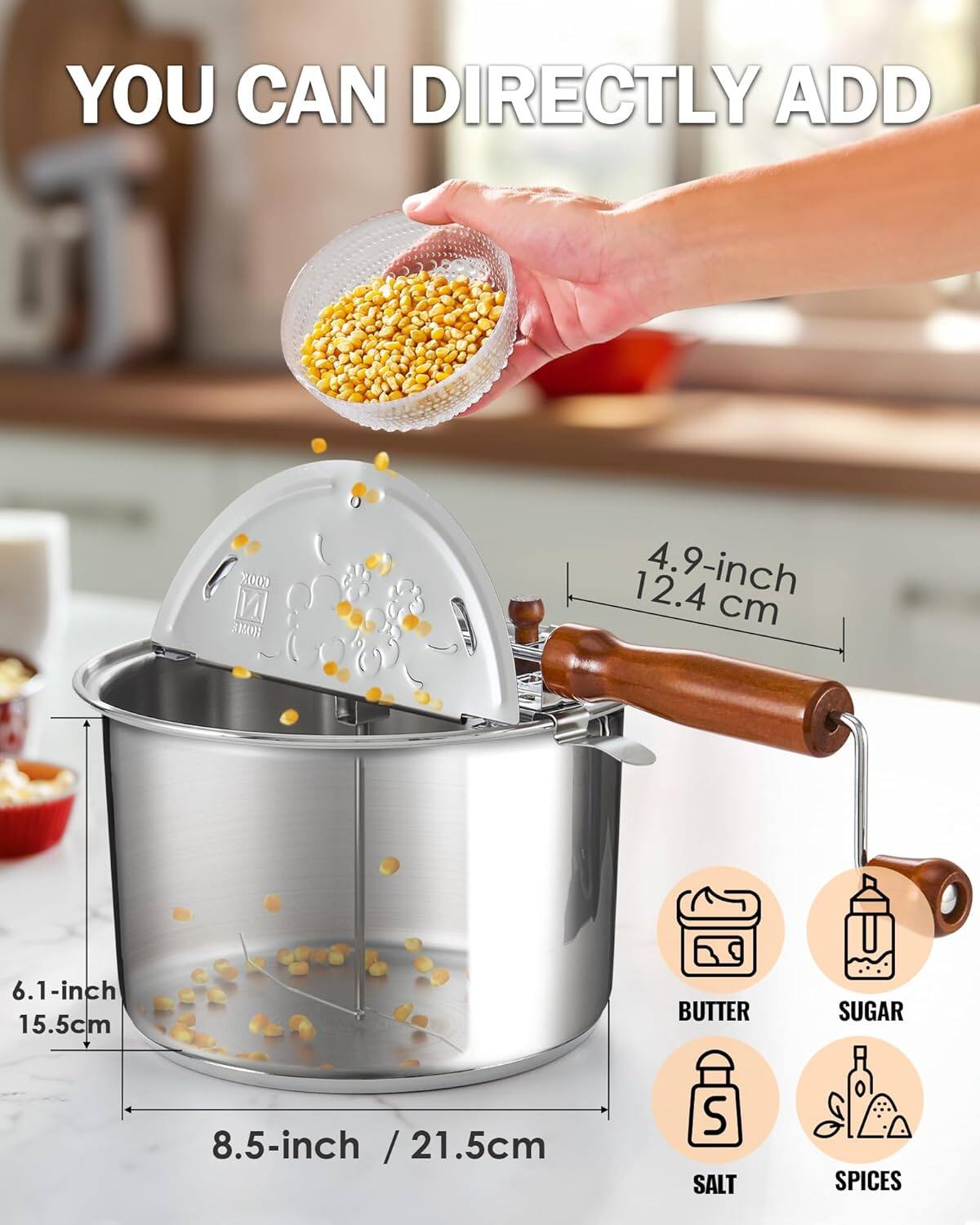 YOU CAN DIRECTLY ADD

4.9-inch / 12.4 cm
6.1-inch / 15.5 cm
8.5-inch / 21.5 cm

BUTTER
SUGAR
SALT
SPICES