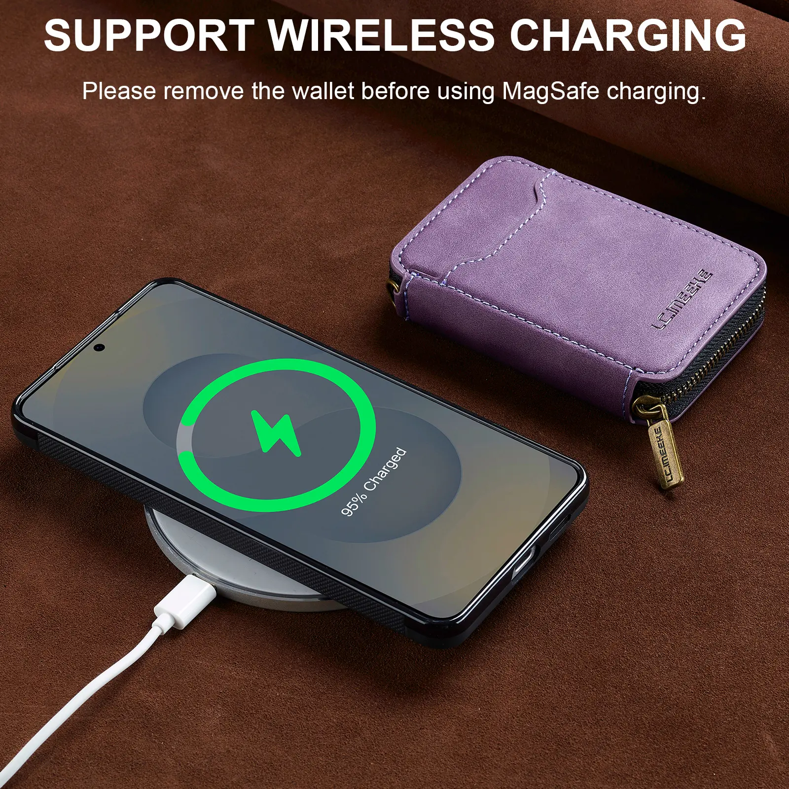 SUPPORT WIRELESS CHARGING  
Please remove the wallet before using MagSafe charging.  

4 Charged 95%