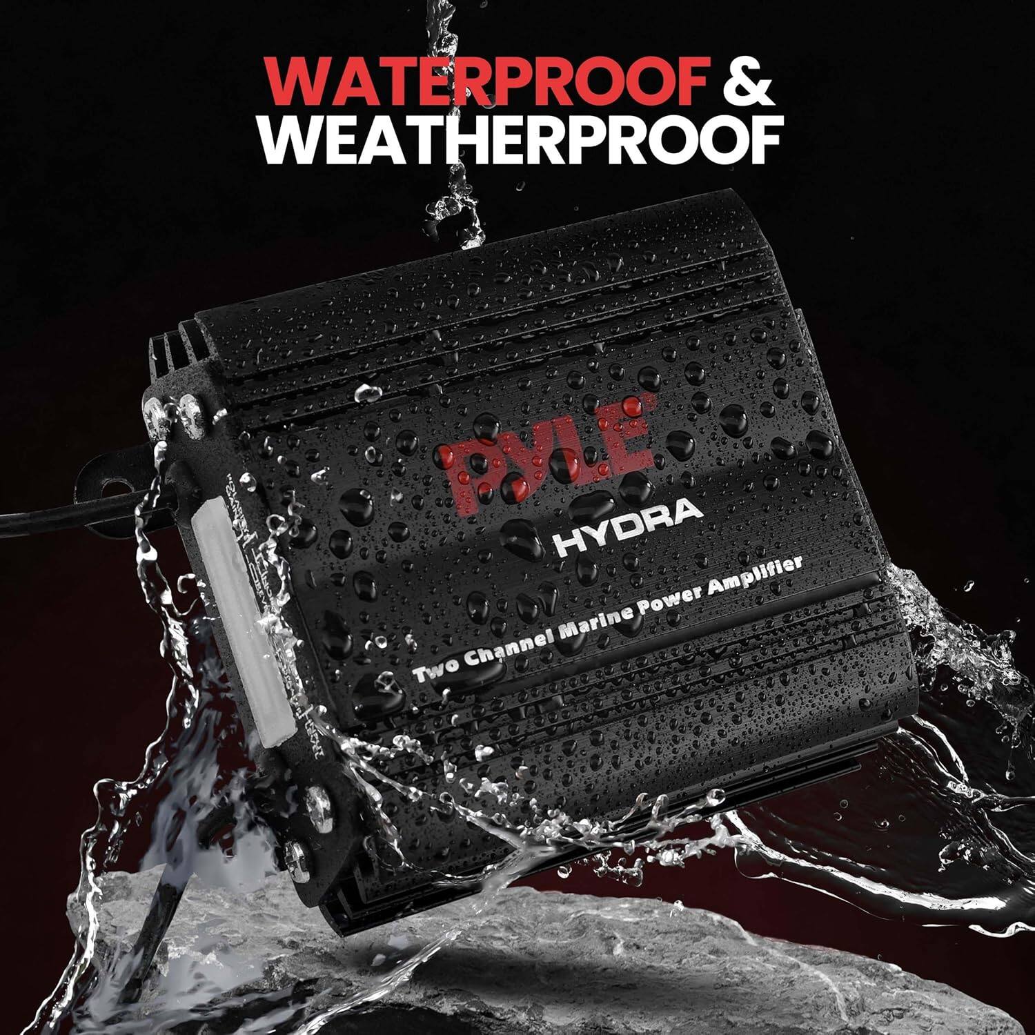 WATERPROOF & WEATHERPROOF

PYLE HYDRA Two Channel Marine Power Amplifier