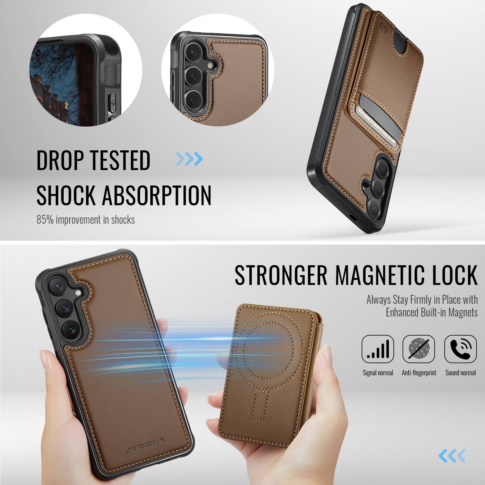 DROP TESTED  
SHOCK ABSORPTION  
85% improvement in shocks  

STRONGER MAGNETIC LOCK  
Always Stay Firmly in Place with Enhanced Built-in Magnets  

Signal normal  
Anti-fingerprint  
Sound normal  

JESHOED
