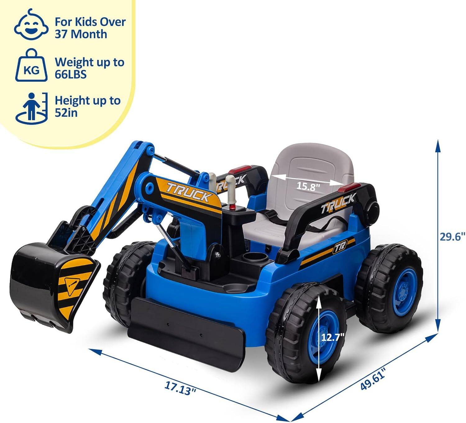 For Kids Over 37 Month  
Weight up to 66LBS  
Height up to 52in  

TRUCK  
15.8"  
12.7"  
17.13"  
29.6"  
49.61"