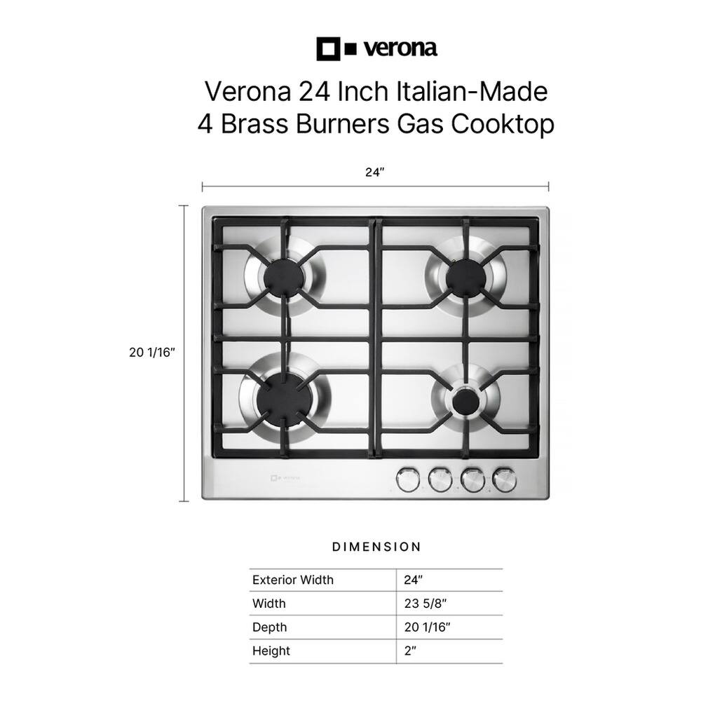 Verona 24 Inch Italian-Made 4 Brass Burners Gas Cooktop

DIMENSION
- Exterior Width: 24"
- Width: 23 5/8"
- Depth: 20 1/16"
- Height: 2"