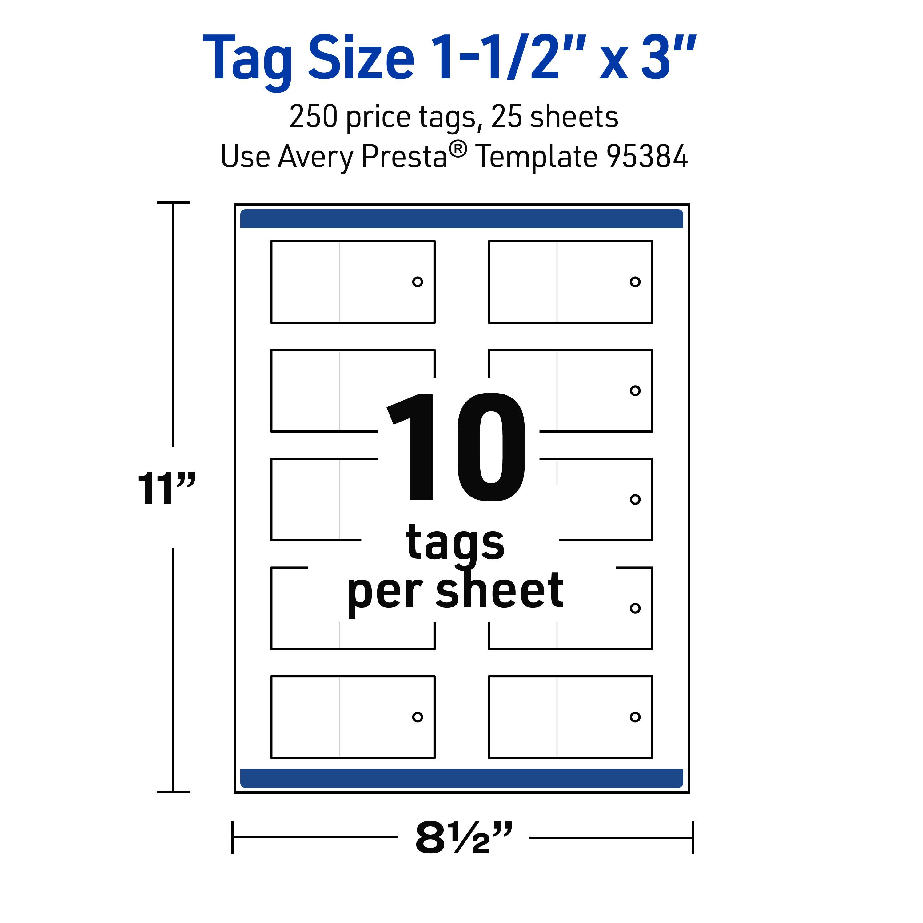 Tag Size 1-1/2" x 3"  
250 price tags, 25 sheets  
Use Avery Presta® Template 95384  
11" x 81/2"  
10 tags per sheet