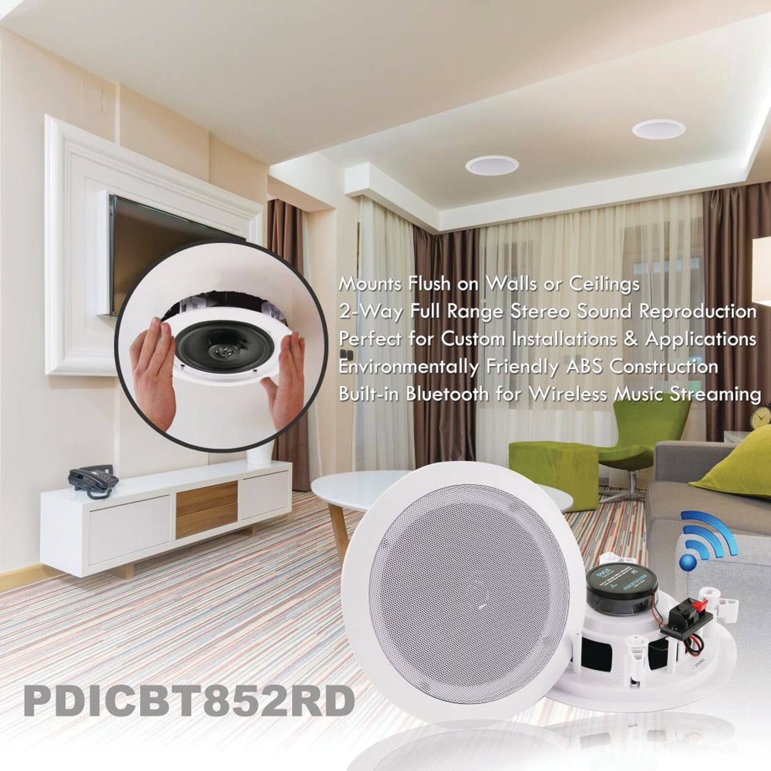 Mounts Flush on Walls or Ceilings  
2-Way Full Range Stereo Sound Reproduction  
Perfect for Custom Installations & Applications  
Environmentally Friendly ABS Construction  
Built-in Bluetooth for Wireless Music Streaming  

PDICBT852RD