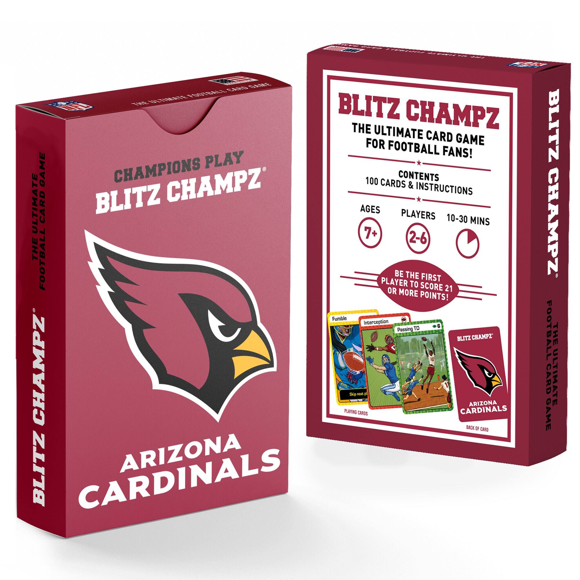 **Front of the Box:**

- CHAMPIONS PLAY
- BLITZ CHAMPZ
- ARIZONA CARDINALS

**Side of the Box:**

- THE ULTIMATE FOOTBALL CARD GAME
- BLITZ CHAMPZ

**Back of the Box:**

- BLITZ CHAMPZ
- THE ULTIMATE CARD GAME FOR FOOTBALL FANS!
- CONTENTS: 100 CARDS & INSTRUCTIONS
- AGES: 7+
- PLAYERS: 2-6
- PLAY TIME: 10-30 MINS
- BE THE FIRST PLAYER TO SCORE OR 21 MORE POINTS!
- Fumble
- Interception
- Passing TD
- PLAYING CARDS
- BACK 9 CARDS
- BLITZ CHAMPZ
- ARIZONA CARDINALS
- THE ULTIMATE FOOTBALL CARD GAME