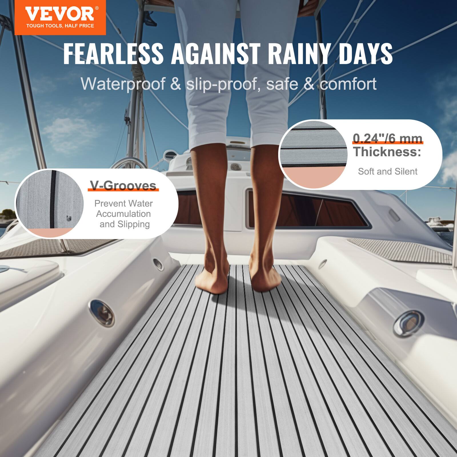 VEVOR  
TOUGH TOOLS, HALF PRICE  

FEARLESS AGAINST RAINY DAYS  
Waterproof & slip-proof, safe & comfort  

V-Grooves  
Prevent Water Accumulation and Slipping  

0.24"/6 mm Thickness:  
Soft and Silent