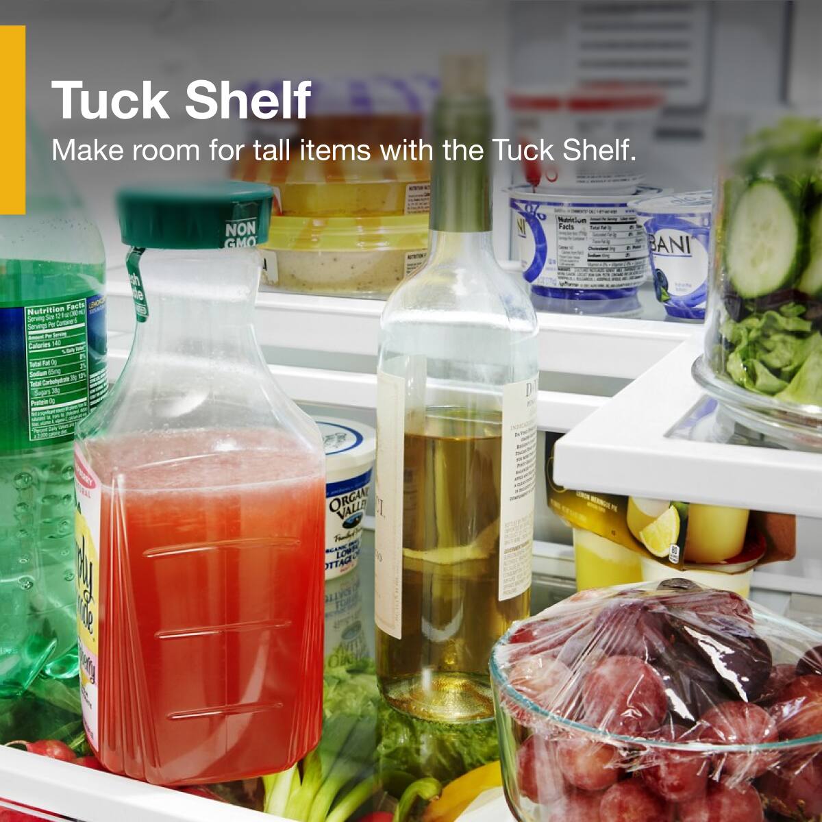 Tuck Shelf  
Make room for tall items with the Tuck Shelf.