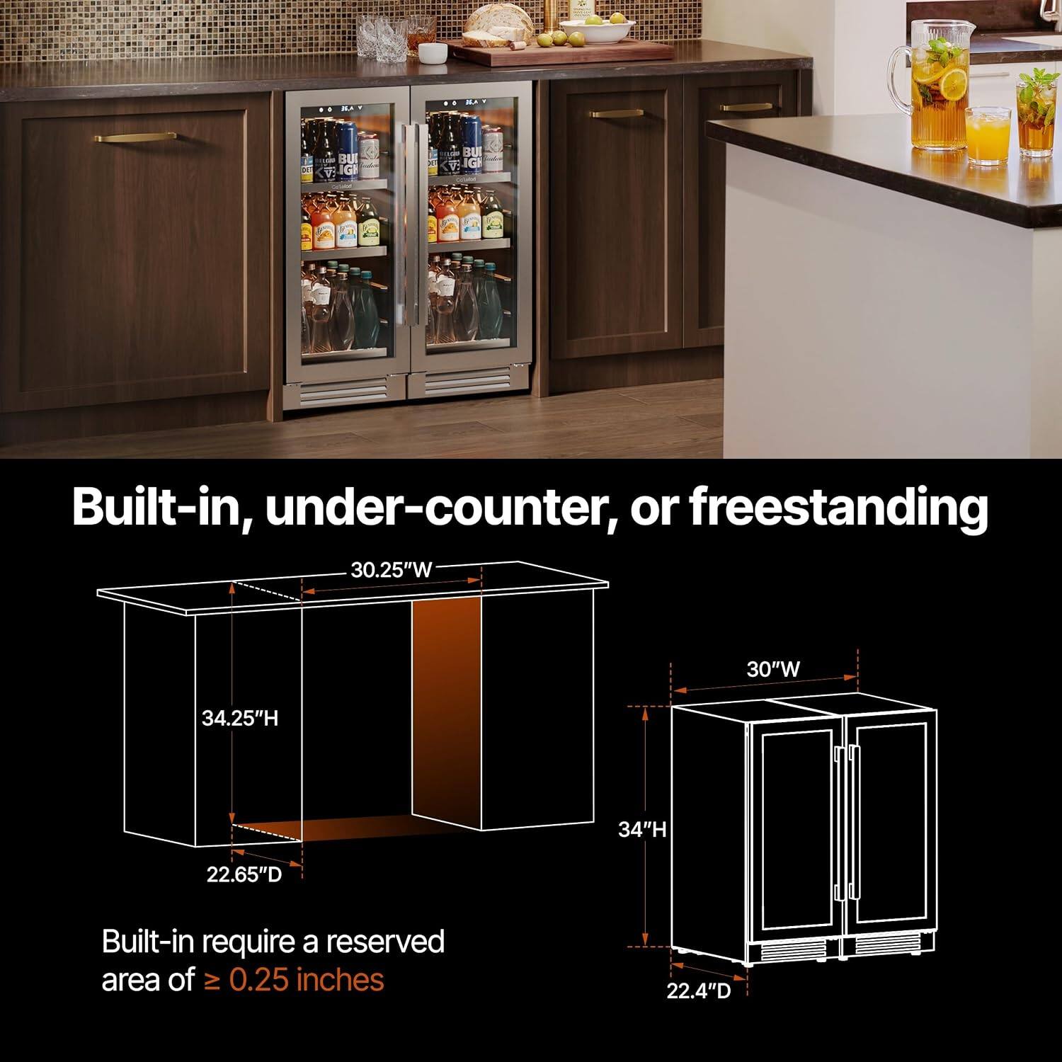 Built-in, under-counter, or freestanding

30.25"W 30"W 34.25"H 34"H 22.65"D

Built-in require a reserved area of ≥ 0.25 inches 22.4"D