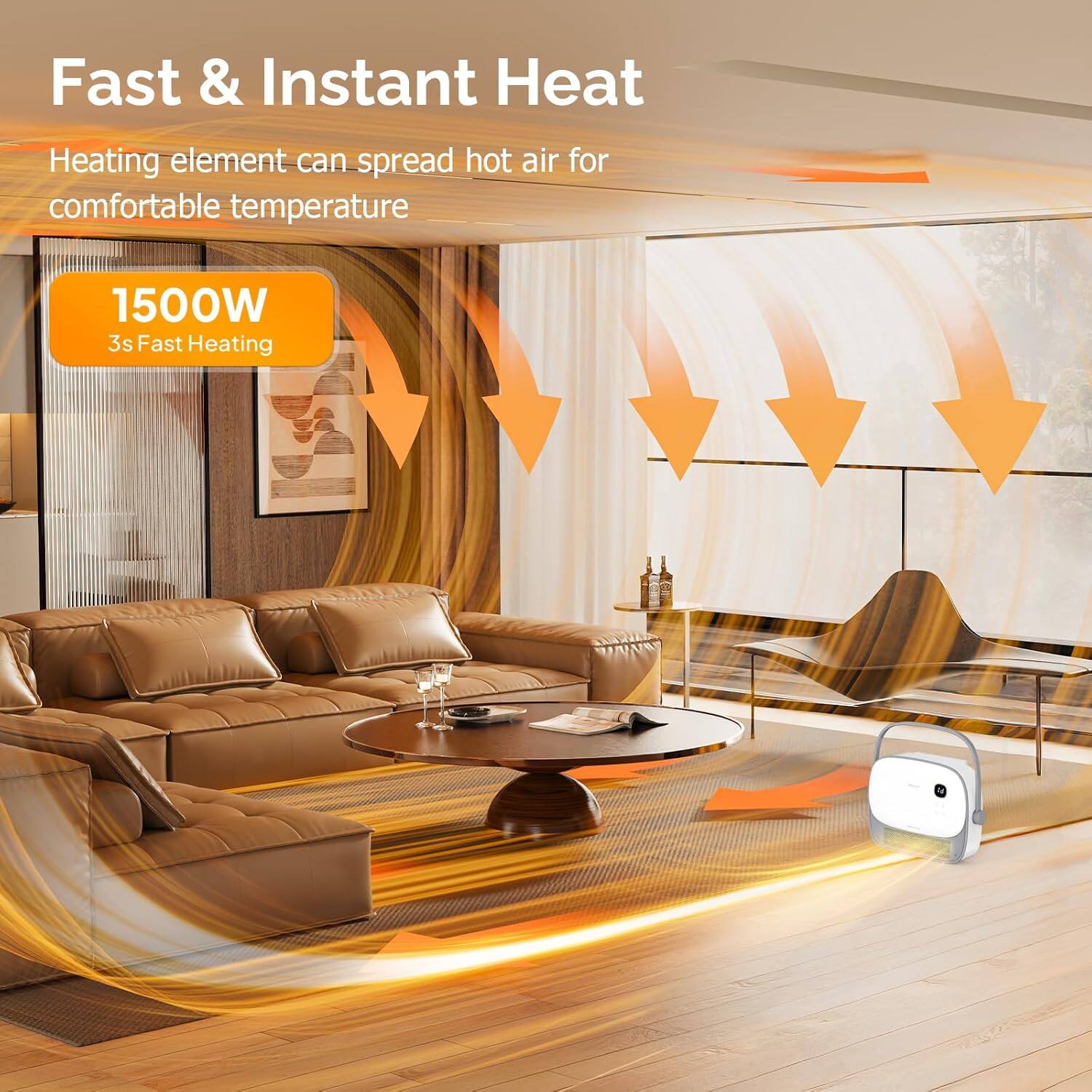 Fast & Instant Heat

Heating element can spread hot air for comfortable temperature

1500W
3s Fast Heating