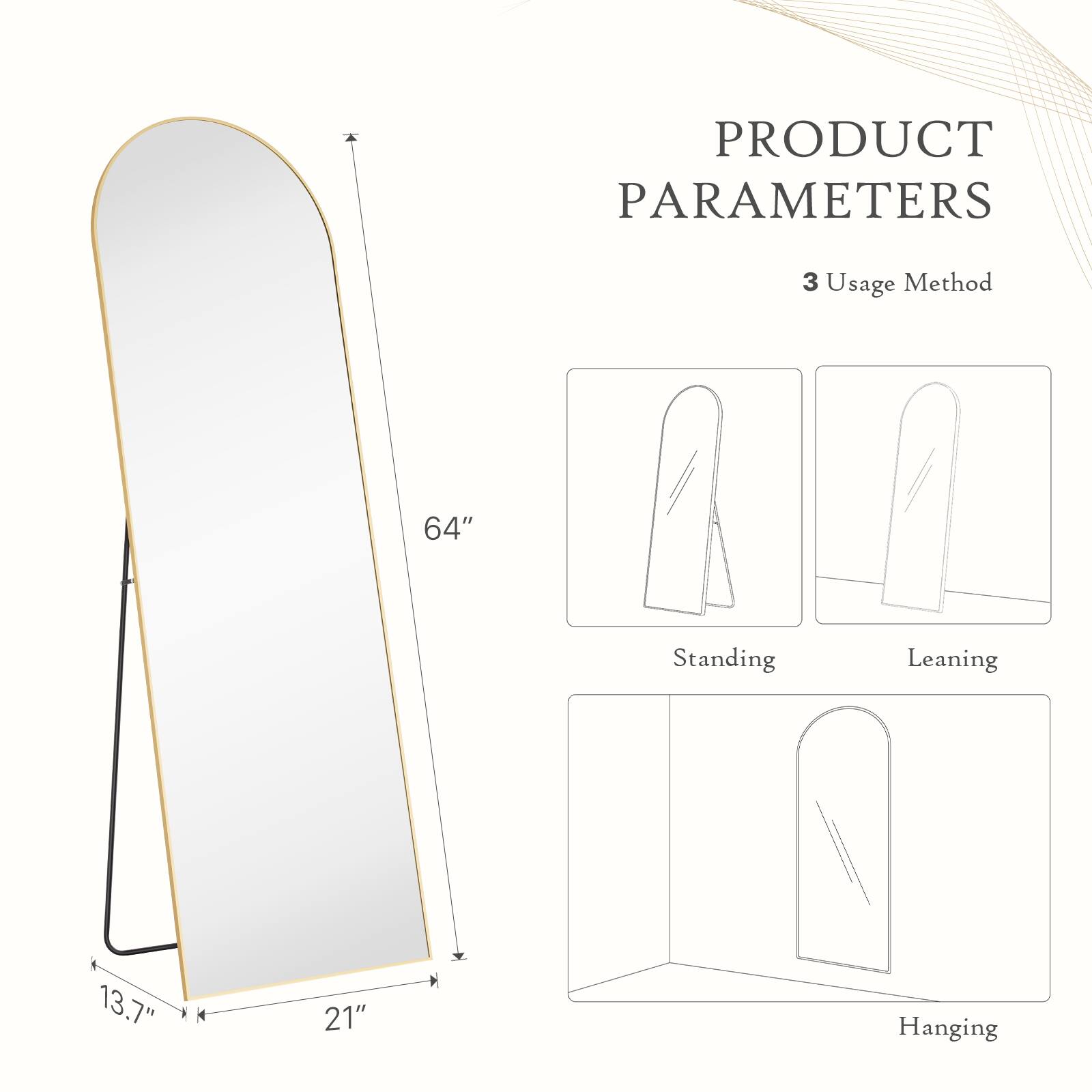 PRODUCT PARAMETERS

3 Usage Method

64" Standing  
13.7" Leaning  
21" Hanging