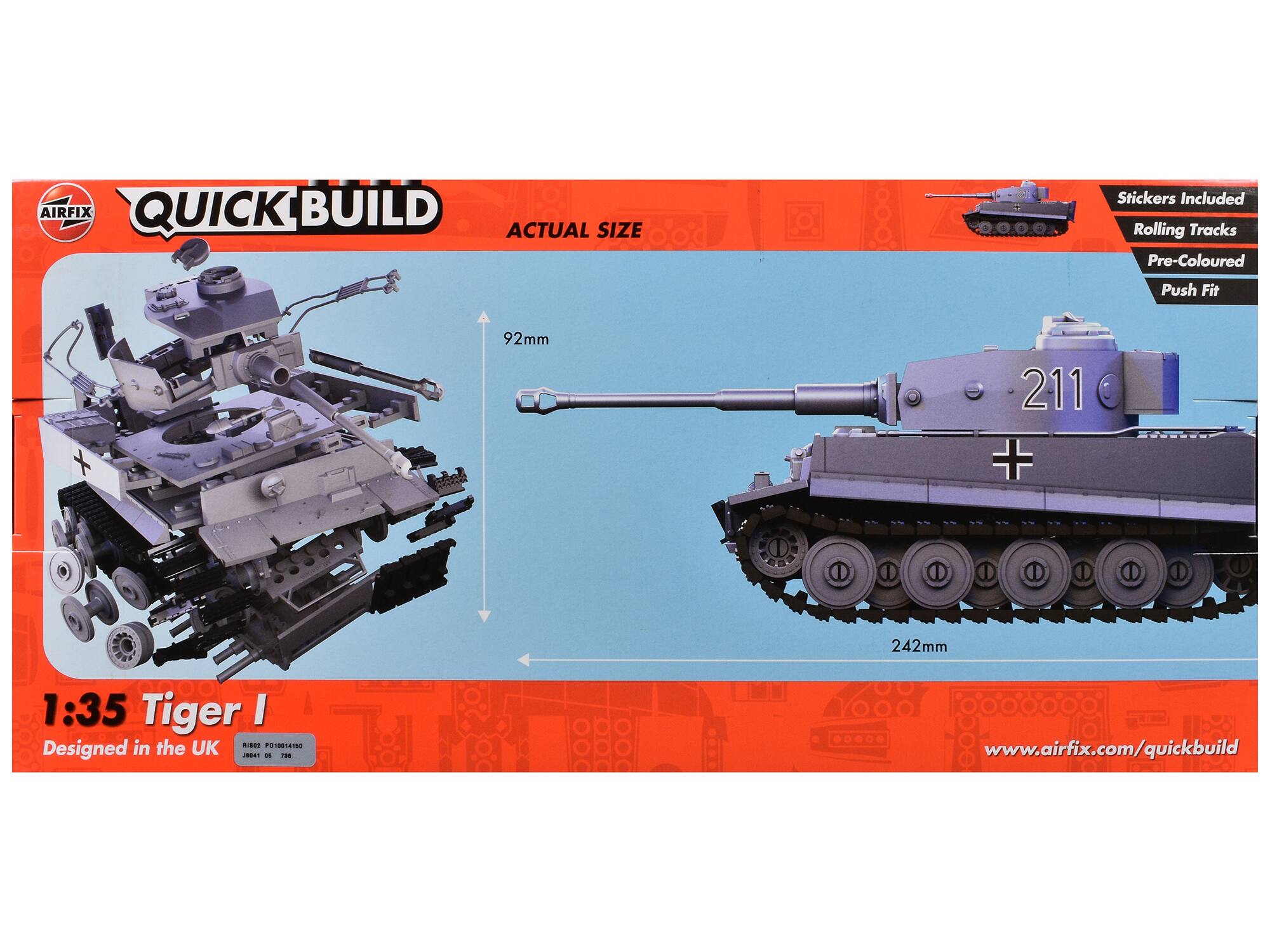 AIRFIX QUICK BUILD

ACTUAL SIZE

Stickers Included
Rolling Tracks
Pre-Coloured
Push Fit

92mm
211

242mm

1:35 Tiger I
Designed in the UK

www.airfix.com/quickbuild