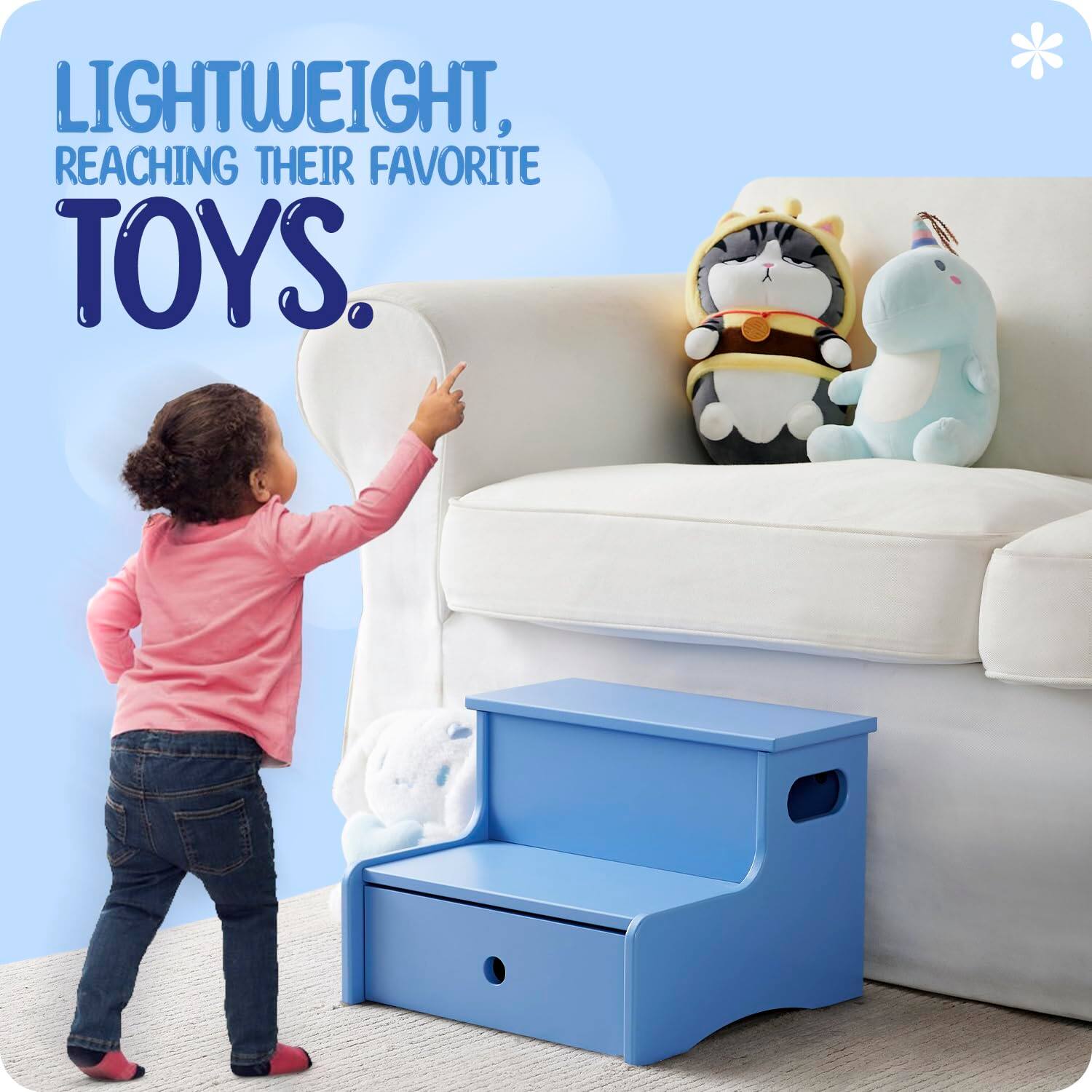 LIGHTWEIGHT, REACHING THEIR FAVORITE TOYS.