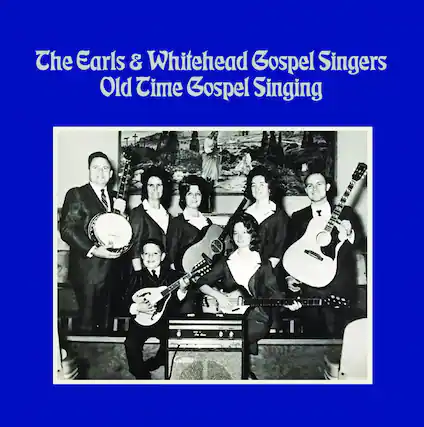 The Earls & Whitehead Gospel Singers
Old Time Gospel Singing