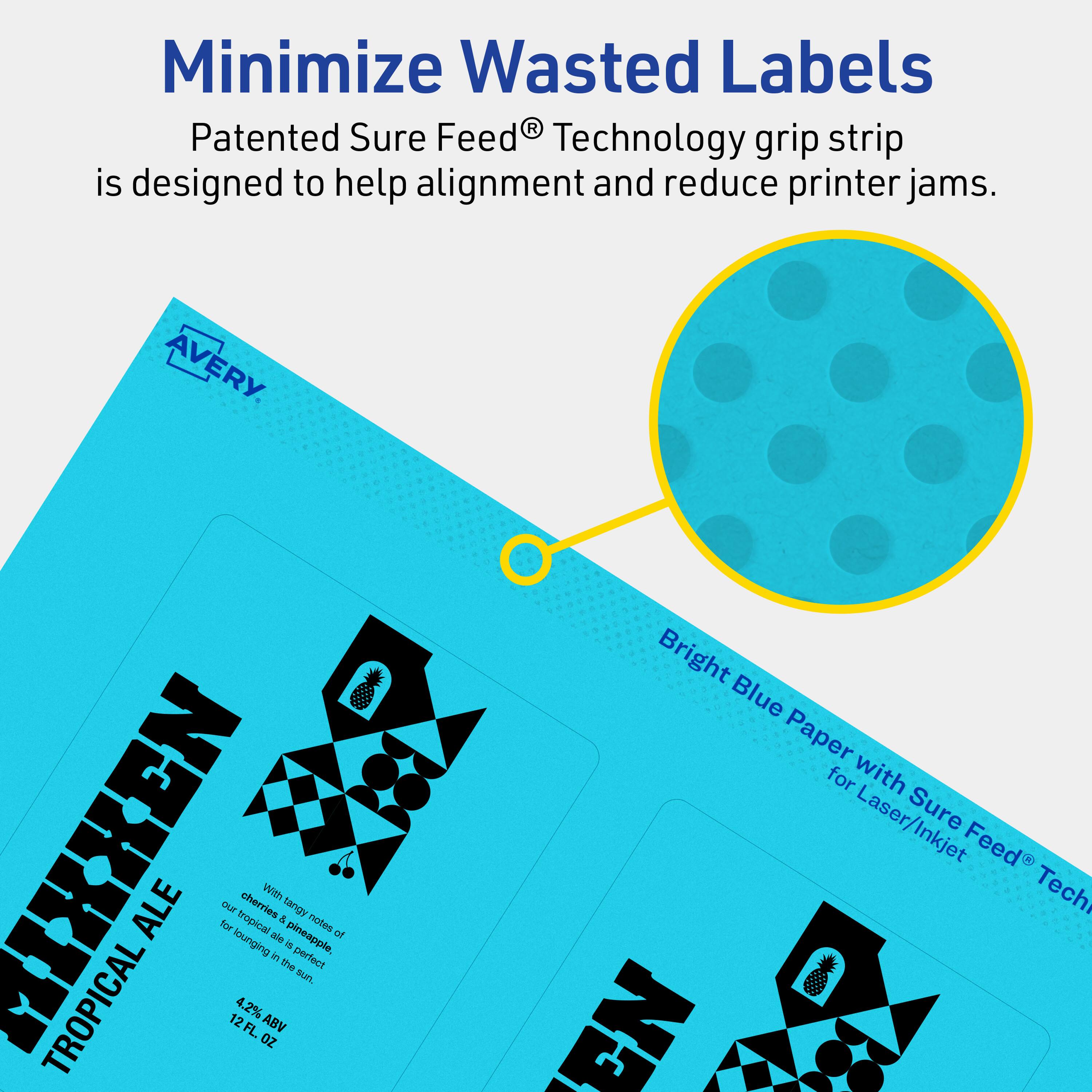 Minimize Wasted Labels

Patented Sure Feed® Technology grip strip is designed to help alignment and reduce printer jams.

AVERY

I MIXKEN TROPICAL ALE

With tangy notes of tropical cherries & pineapple, our ale is perfect for lounging in the sun.

4.2% ABV

12 FL. OZ

Bright Blue Paper with Sure Feed® Technology for Laser/Inkjet