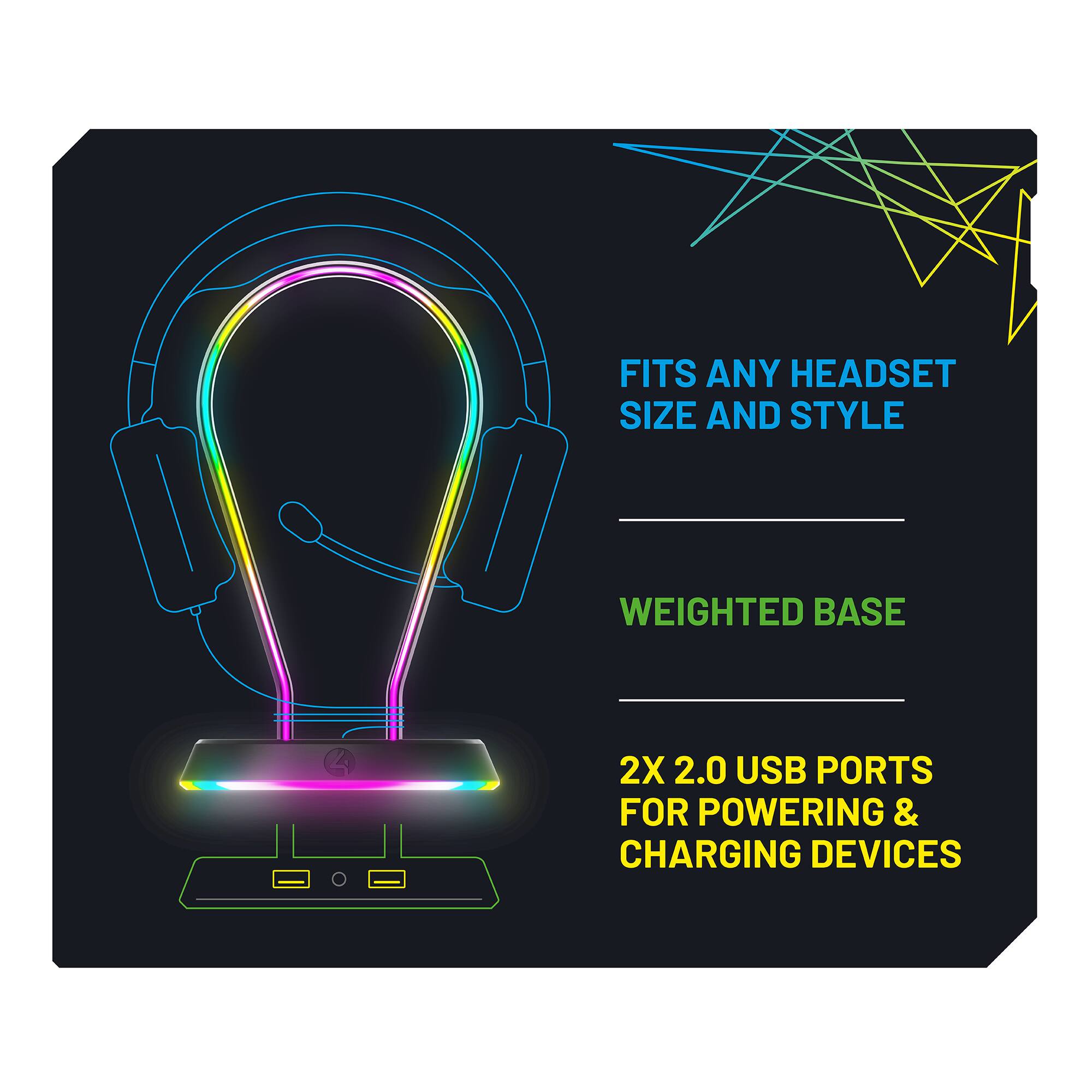 FITS ANY HEADSET SIZE AND STYLE  
WEIGHTED BASE  
2X 2.0 USB PORTS FOR POWERING & CHARGING DEVICES