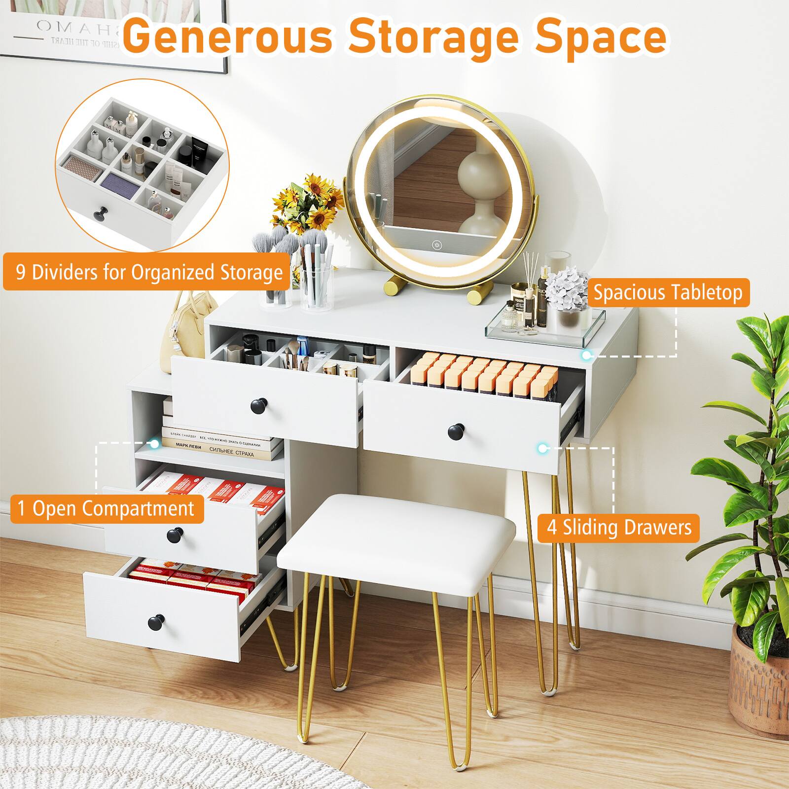 Generous Storage Space

9 Dividers for Organized Storage

Spacious Tabletop

1 Open Compartment

4 Sliding Drawers