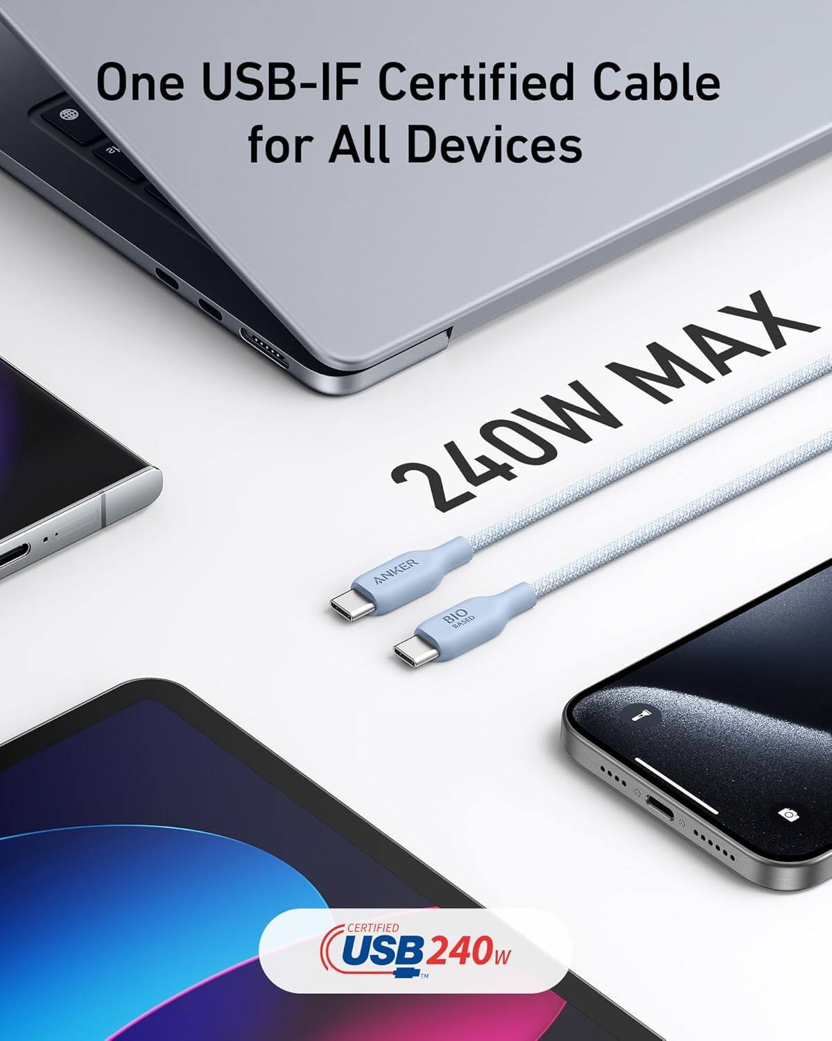 One USB-IF Certified Cable for All Devices  
MAX 240W  
ANKER BIO BASED  
CERTIFIED USB 240w