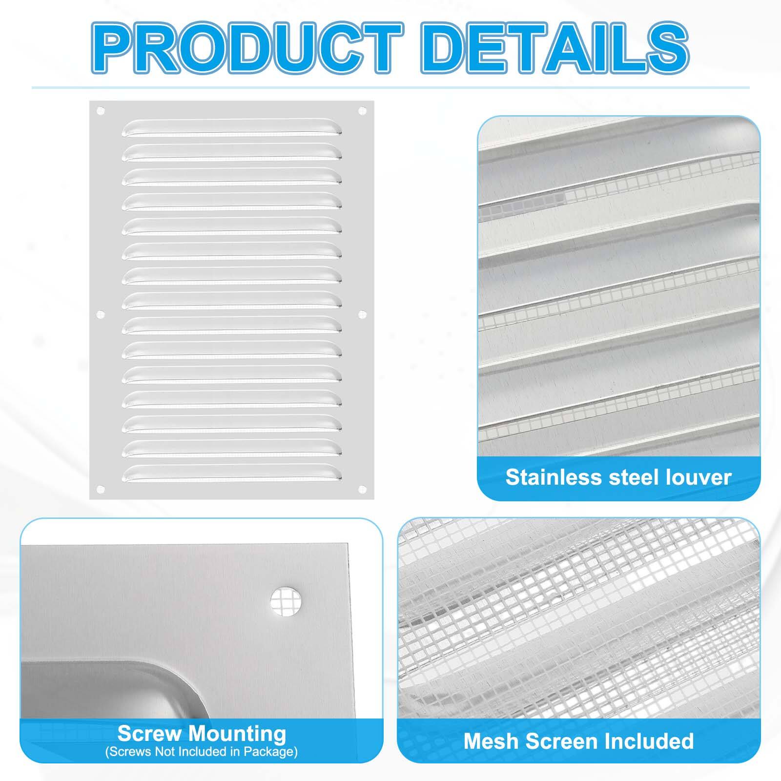 PRODUCT DETAILS

- Stainless steel louver
- Mesh Screen Included
- Screw Mounting (Screws Not Included in Package)