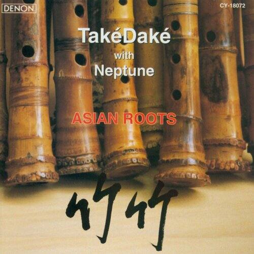 DENON  
TakeDake with Neptune  
ASIAN ROOTS  
竹竹