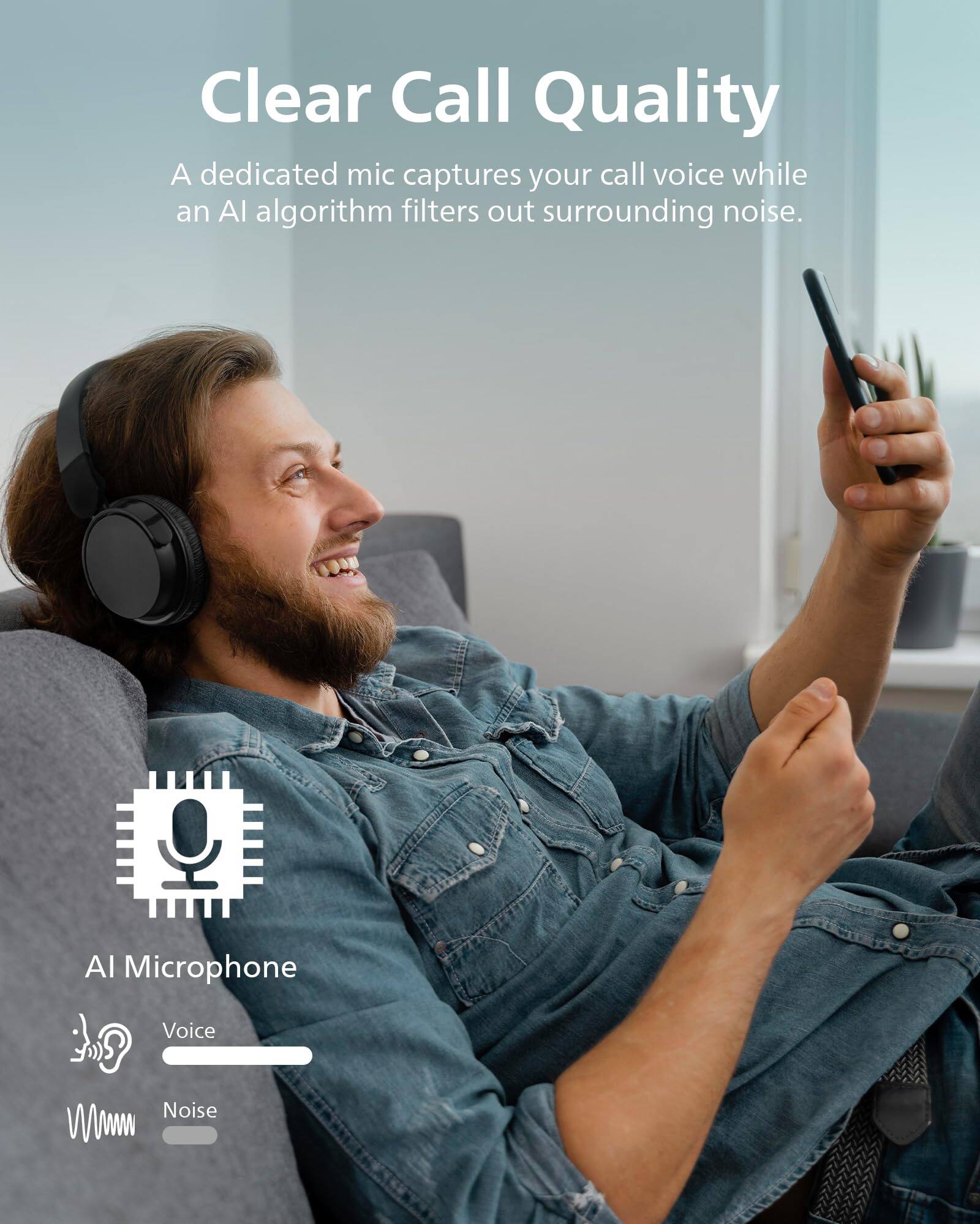 Clear Call Quality  
A dedicated mic captures your call voice while an AI algorithm filters out surrounding noise.  

AI Microphone  
Voice  
Noise
