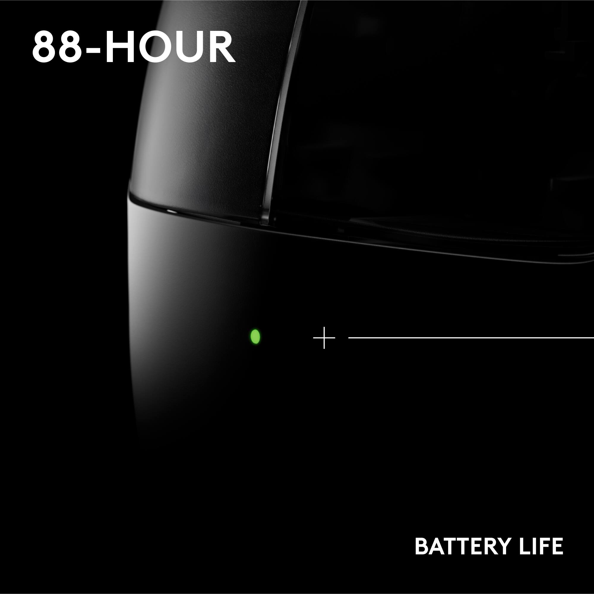 88-HOUR  
BATTERY LIFE
