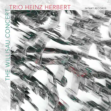 Trio Heinz Herbert
The Willisaub Concert
Intakt Records